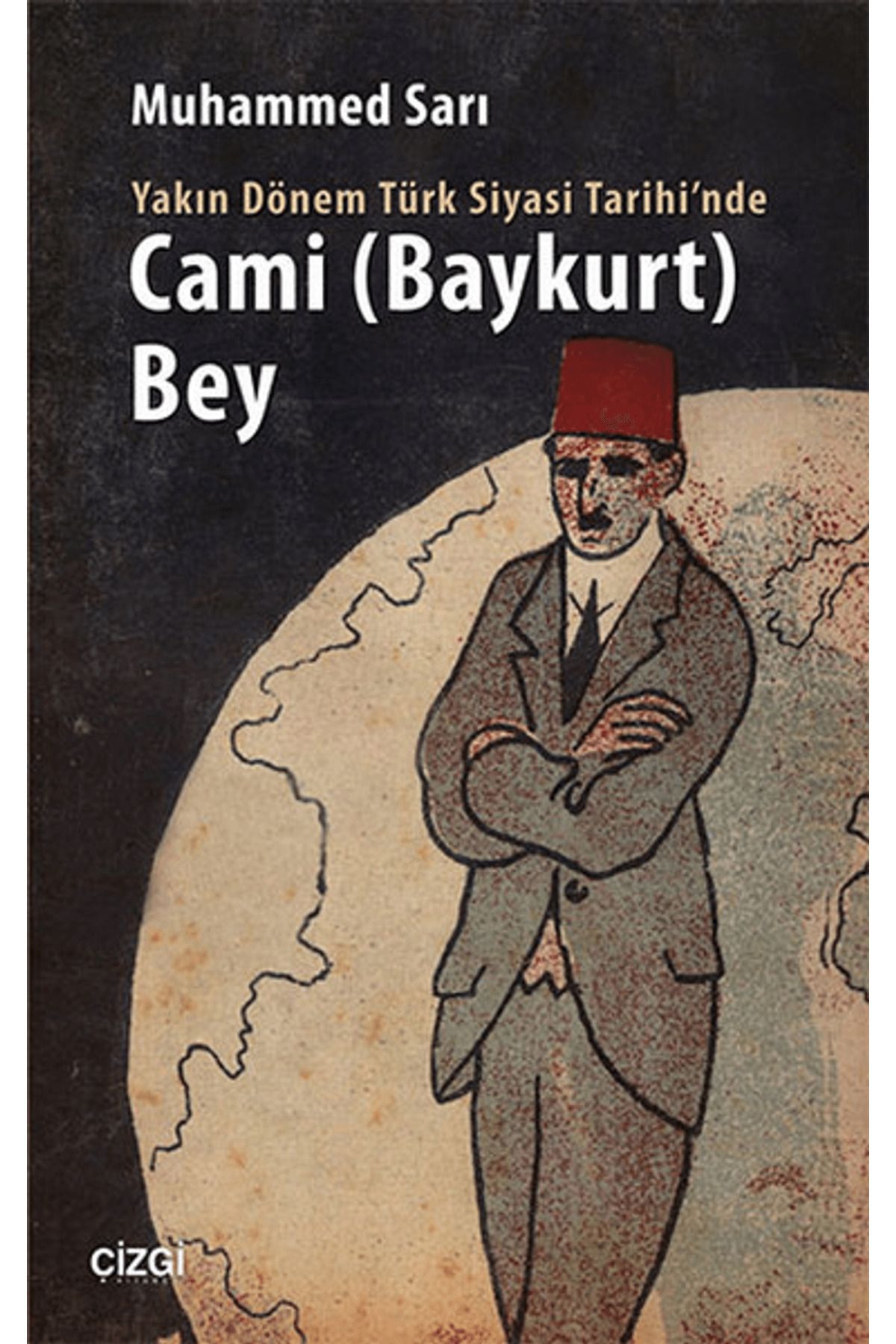 Çizgi Kitabevi Yayınları Yakın Dönem Türk Siyasi Tarihinde Cami Baykurt Bey
