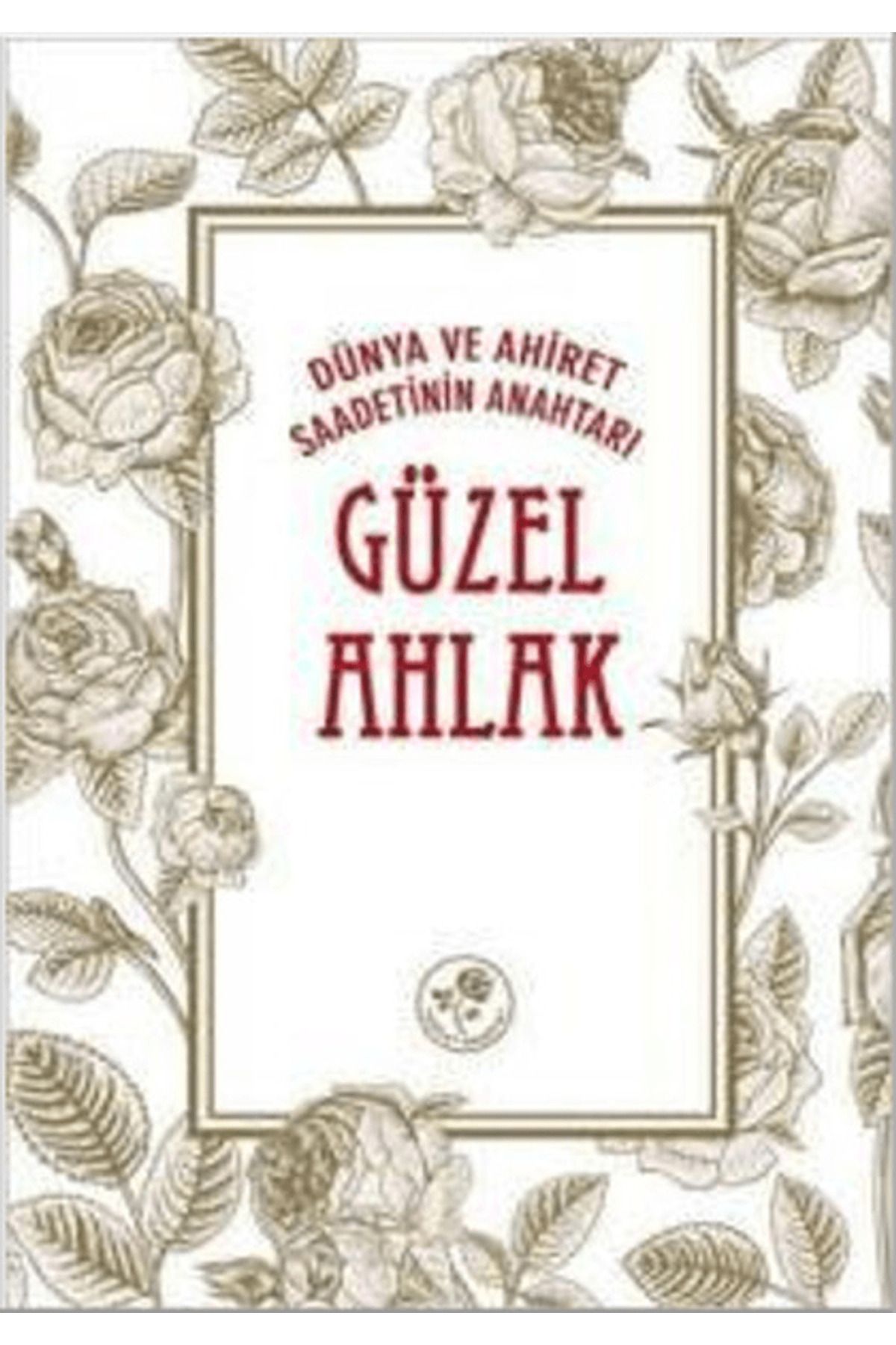 Fazilet Neşriyat Dünya ve Ahiret Saadetinin Anahtarı Güzel Ahlak