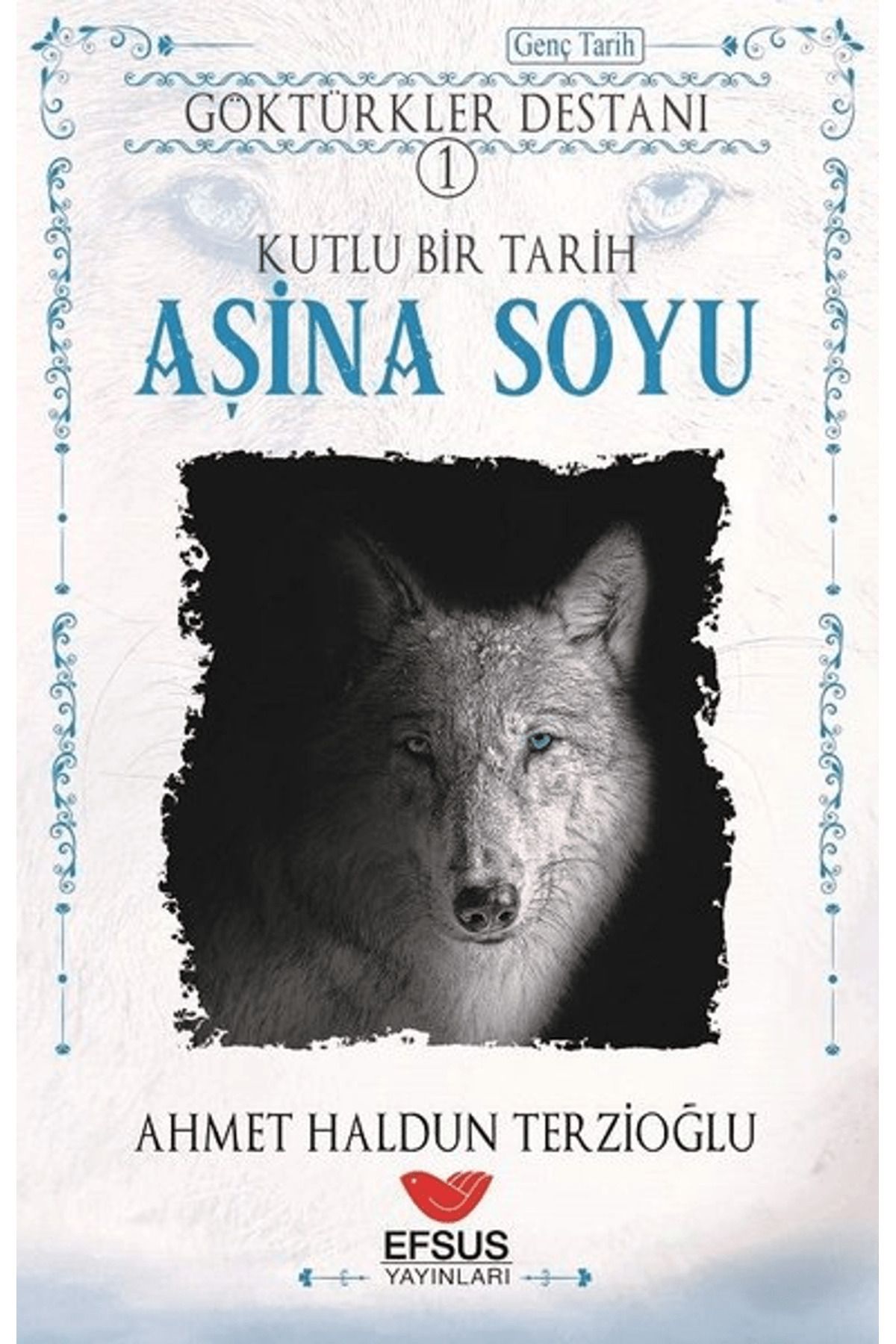 Efsus Yayınları Aşina Soyu - Göktürkler Destanı 1