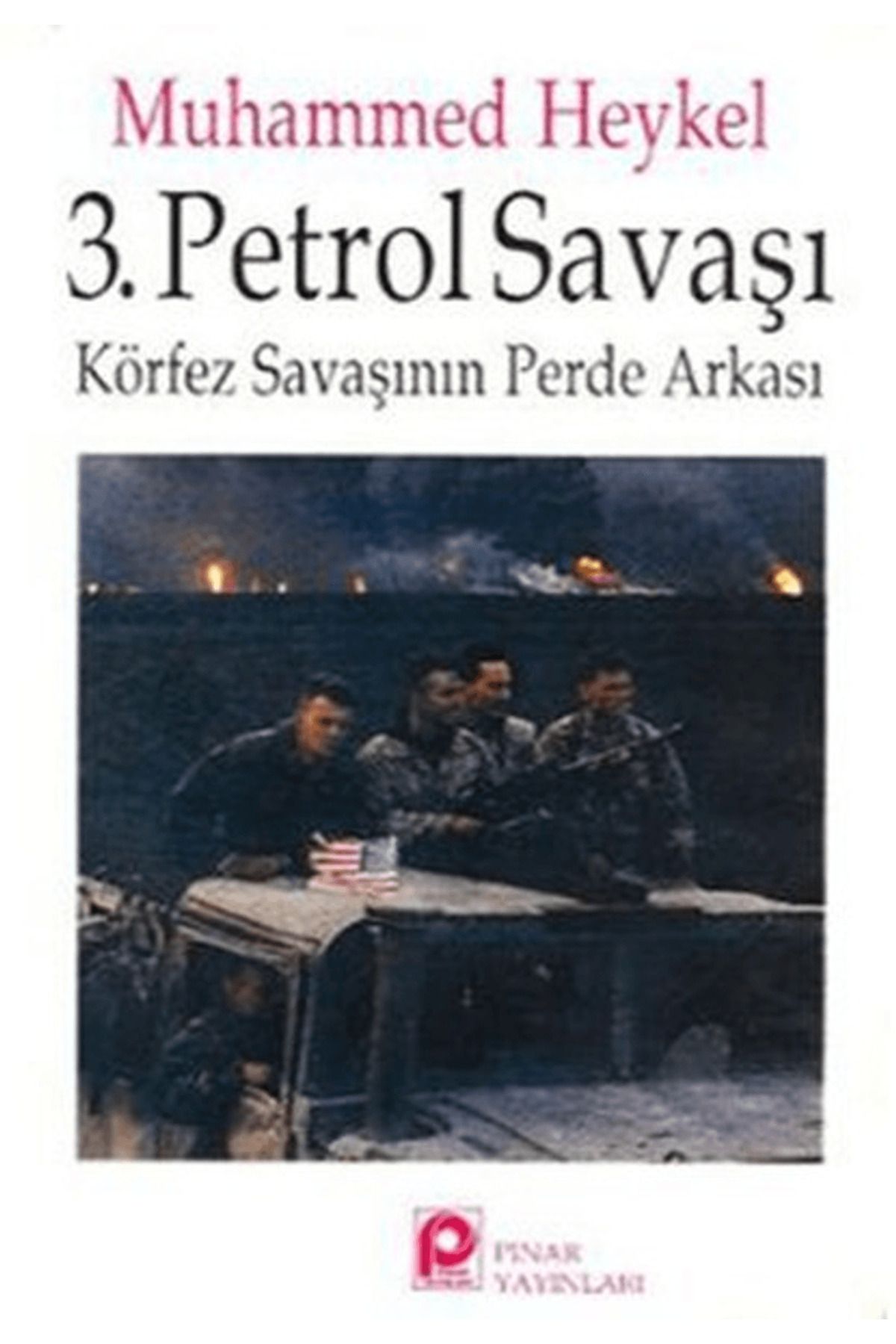 Pınar Yayınları 3. Petrol Savaşı Körfez Savaşının Perde Arkası