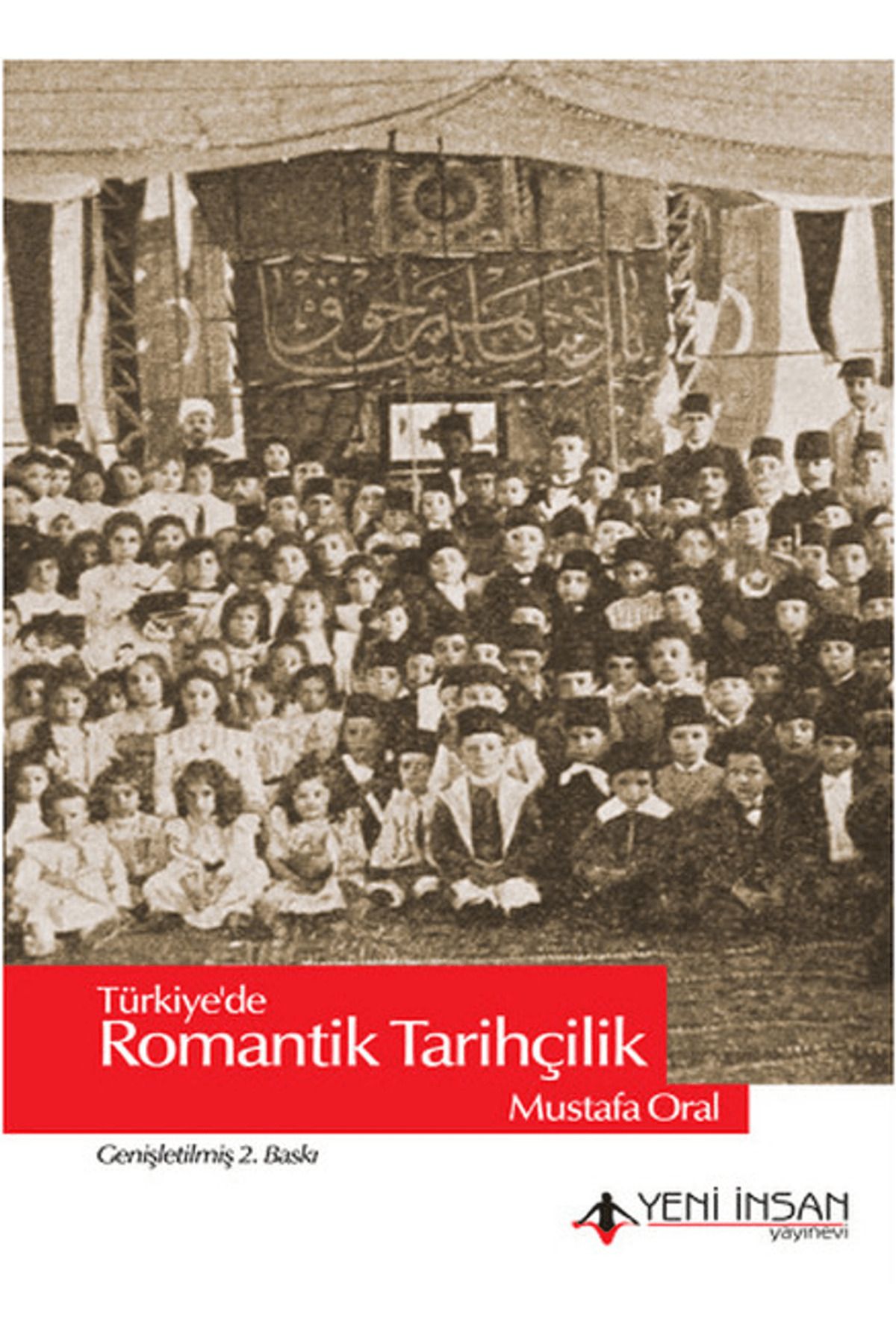 Yeni İnsan Yayınevi Türkiye'de Romantik Tarihçilik