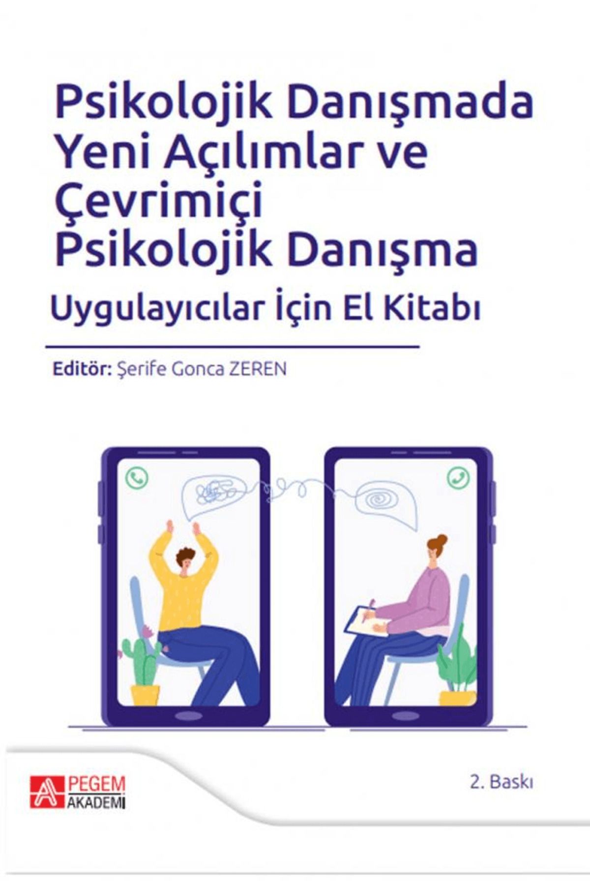 Pegem Akademi Yayıncılık Psikolojik Danışmada Yeni Açılımlar ve Çevrimiçi Psikolojik Danışma