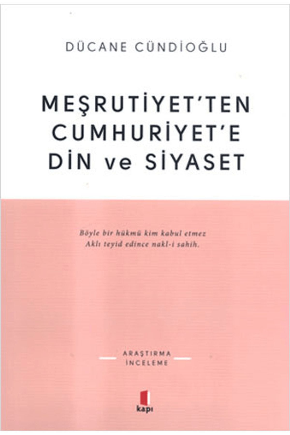 Kapı Yayınları Meşrutiyet’ten Cumhuriyet’e Din ve Siyaset