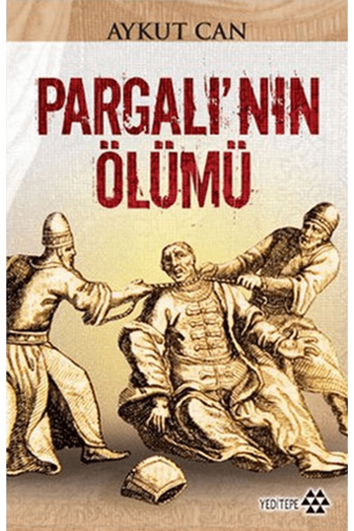 Yeditepe Yayınevi Pargalı’nın Ölümü