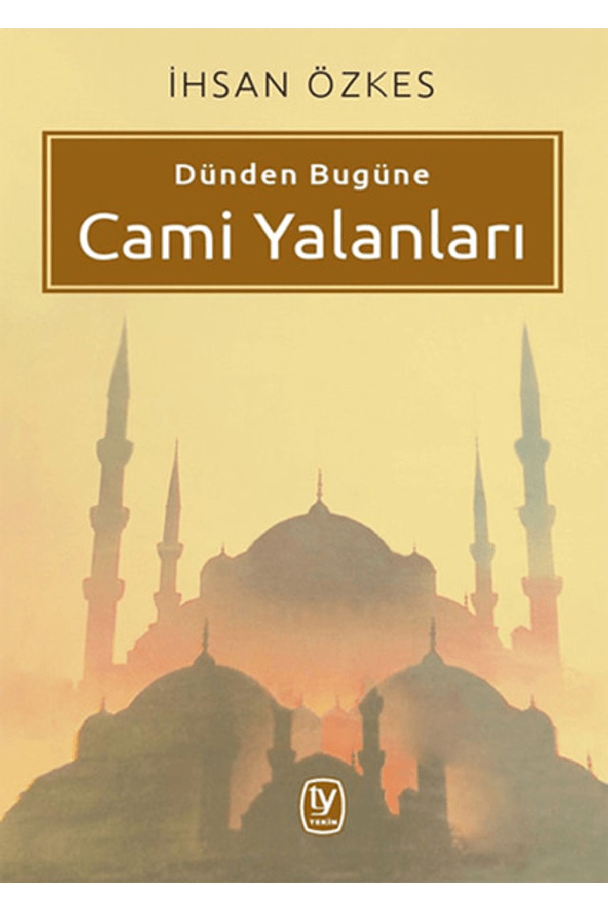 Tekin Yayınevi Dünden Bugüne Cami Yalanları