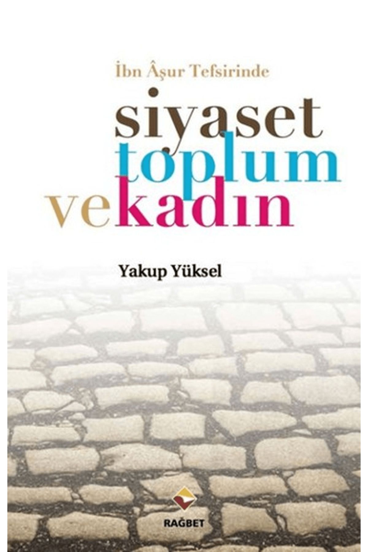 Rağbet Yayınları İbn Aşur Tefsirinde Siyaset Toplum ve Kadın