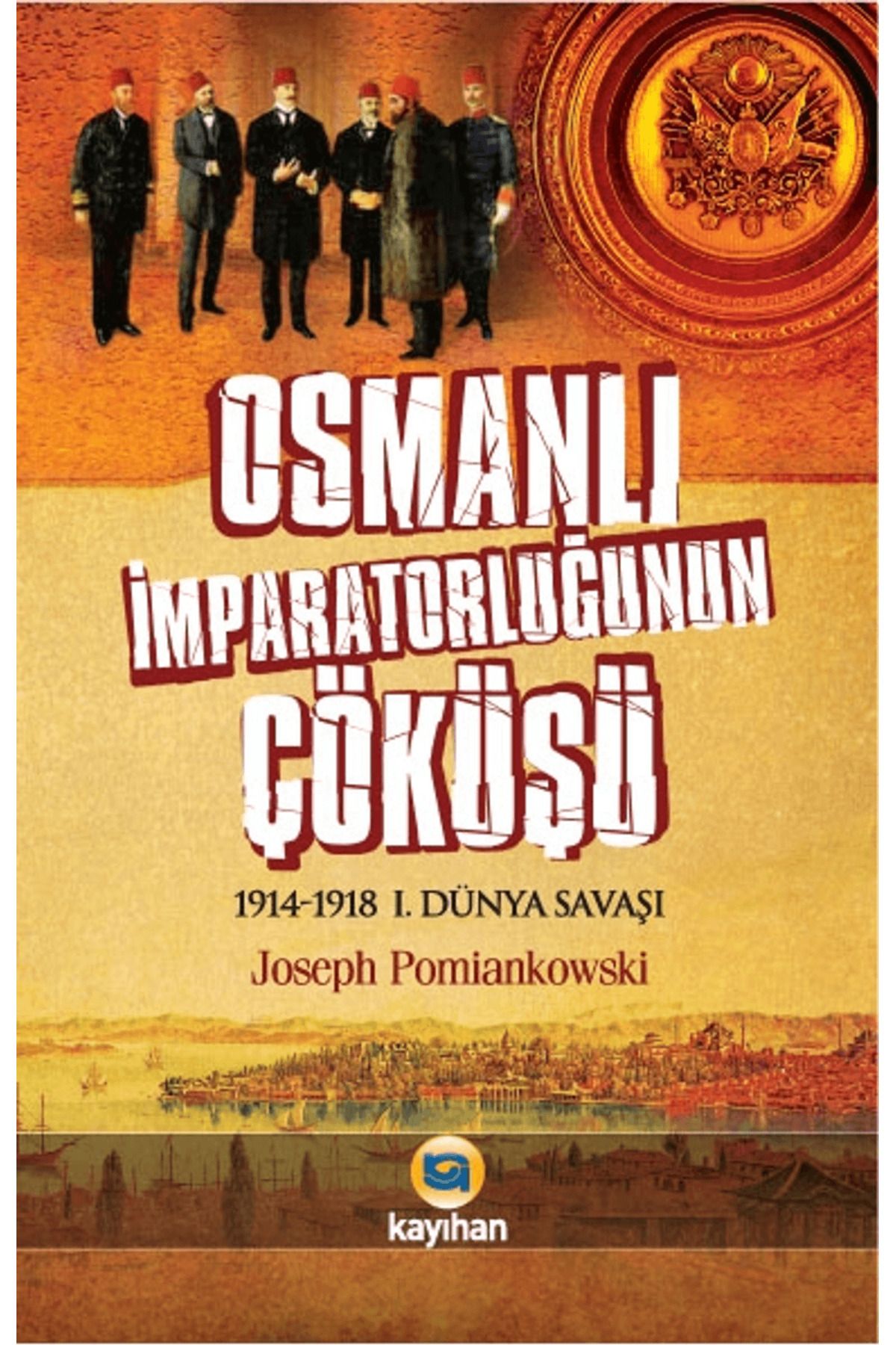 Kayıhan Yayınları Osmanlı İmparatorluğunun Çöküşü