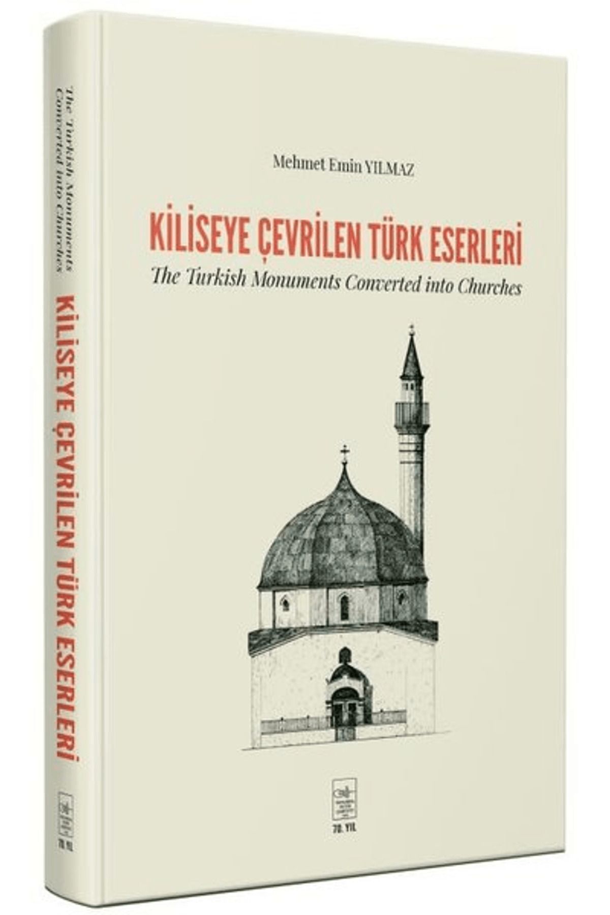 İstanbul Fetih Cemiyeti Yayınları Kiliseye Çevrilen Türk Eserleri - The Turkish Monuments Converted into Churches