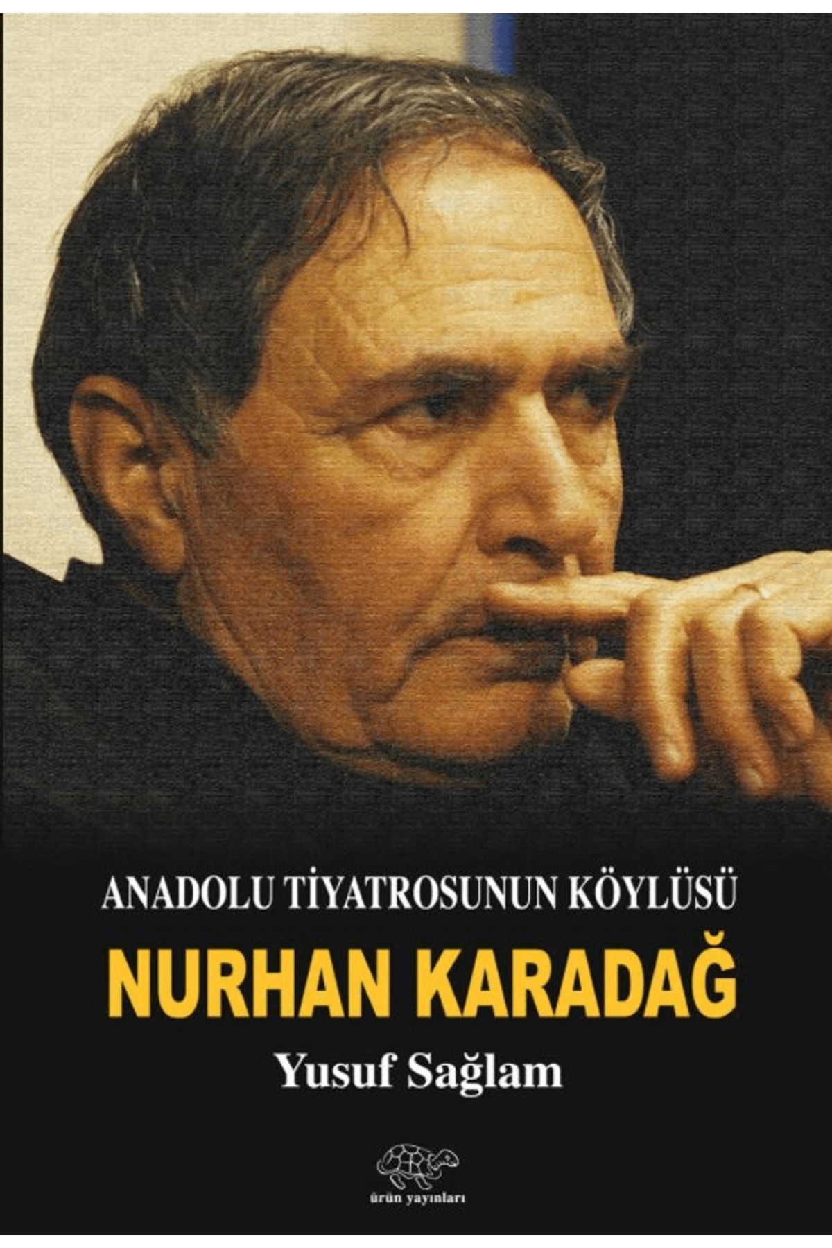 Ürün Yayınları Anadolu Tiyatrosunun Köylüsü: Nurhan Karadağ