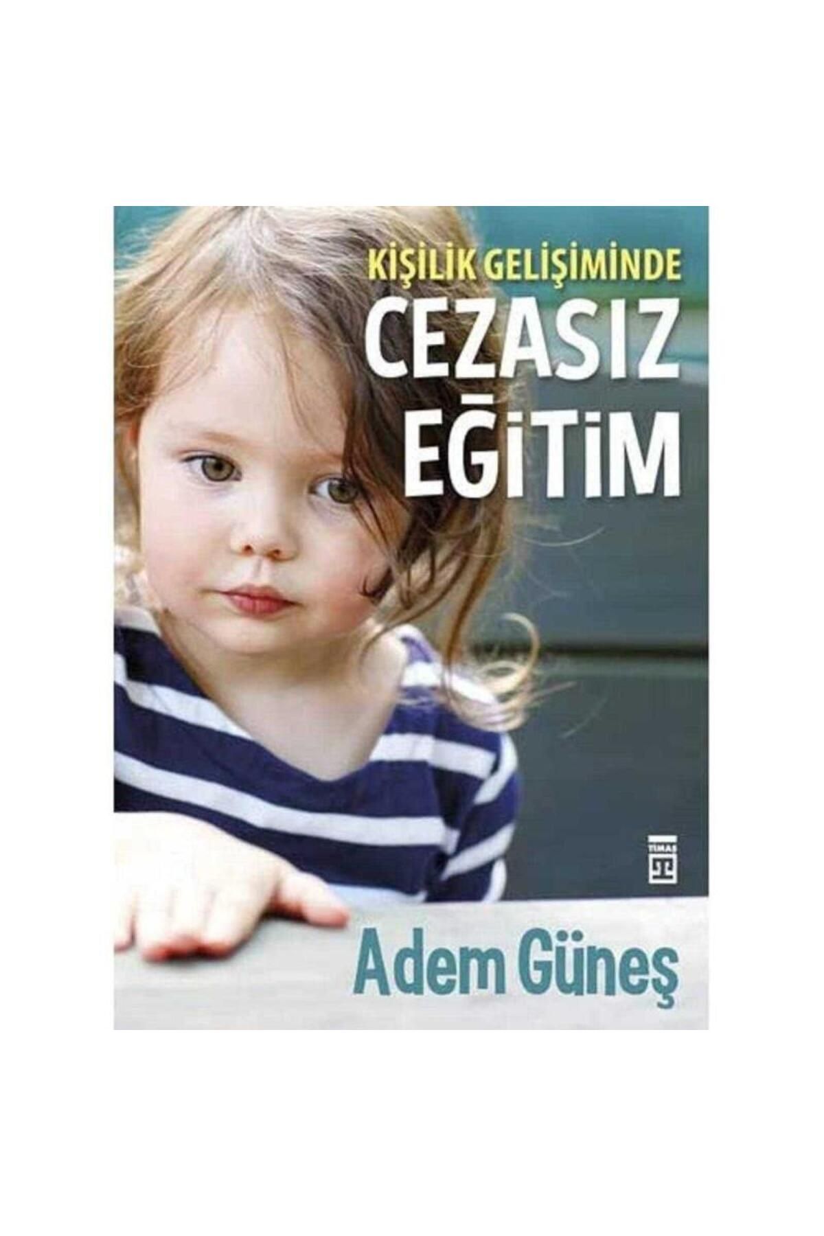 Kişisel Yayınlar Cezasız Eğitim Kişilik Gelişiminde - Adem Güneş