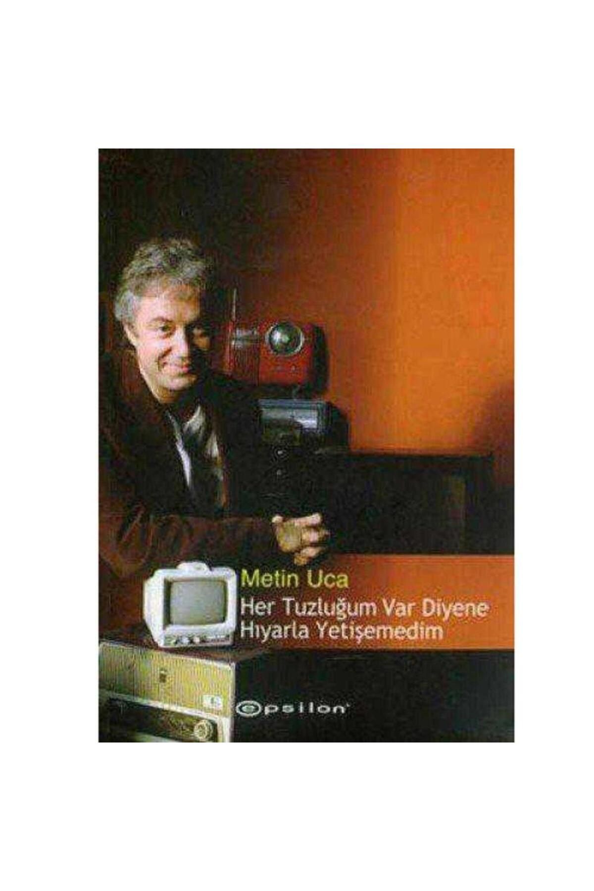 Kişisel Yayınlar Her Tuzluğum Var Diyene Hıyarla Yetişemedim - Metin Uca