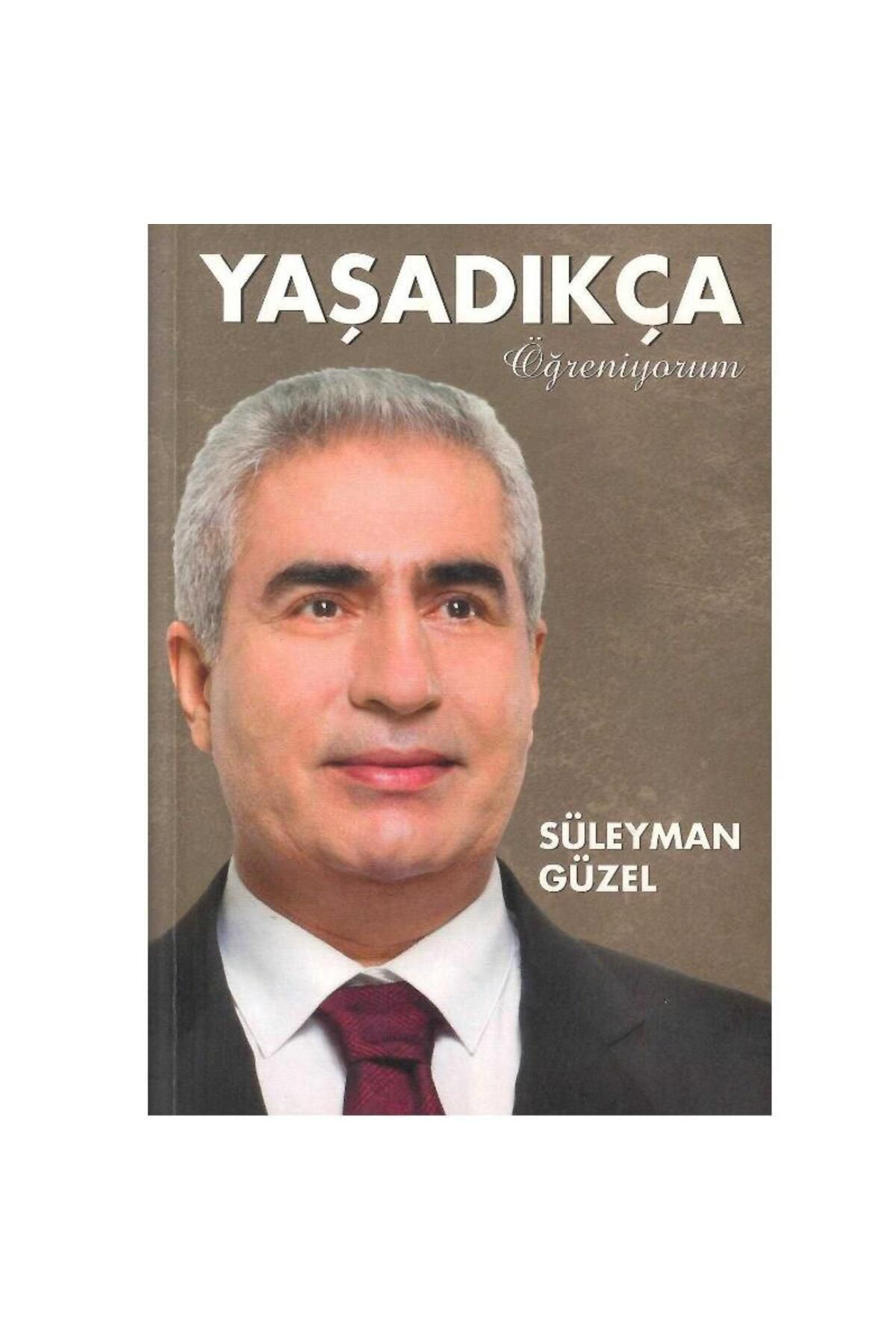 Kişisel Yayınlar Yaşadıkça Öğreniyorum - Süleyman Güzel (1.Baskı)