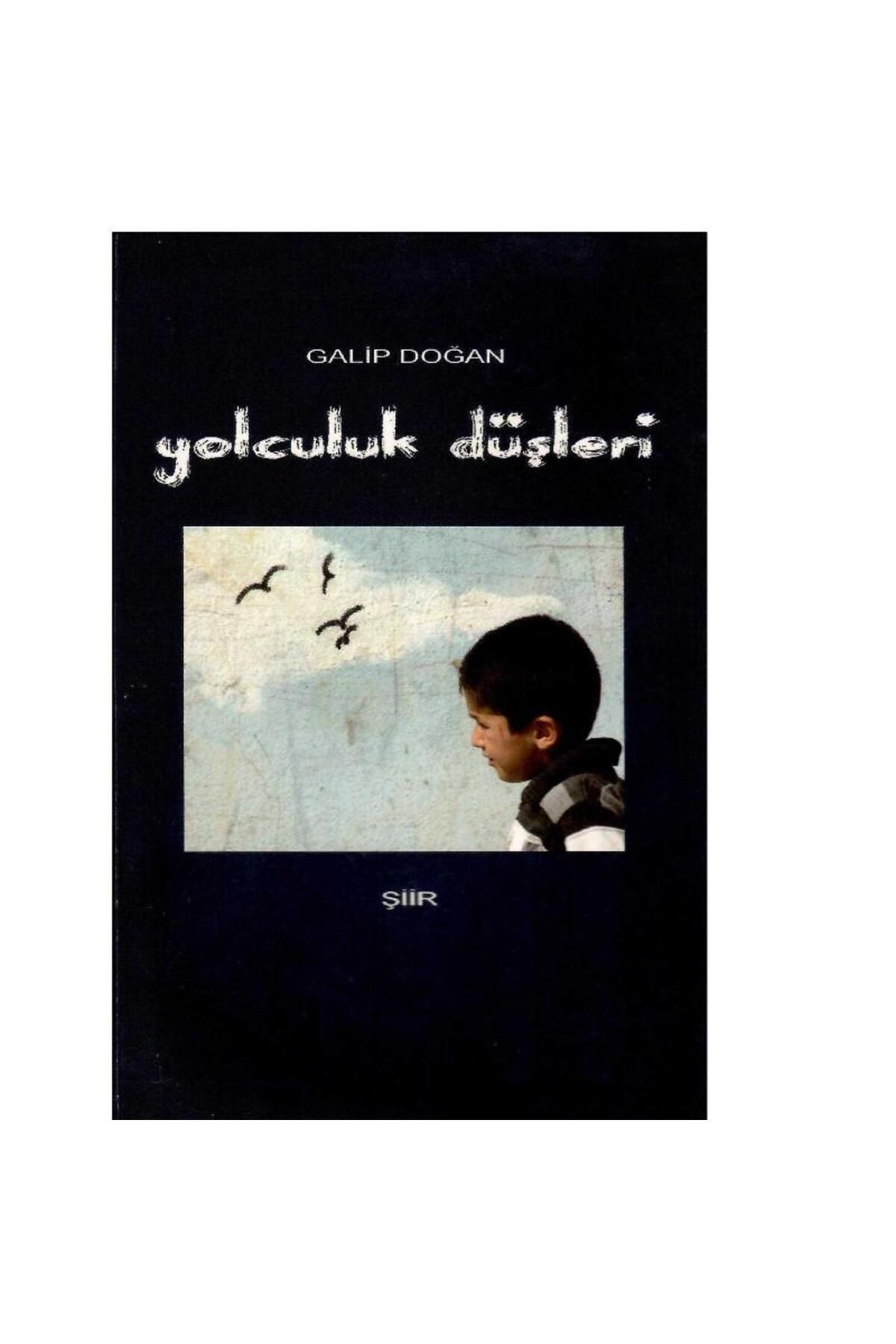 Kişisel Yayınlar Yolculuk Düşleri - Galip Doğan (1.Baskı ve İmzalı İthaflı)