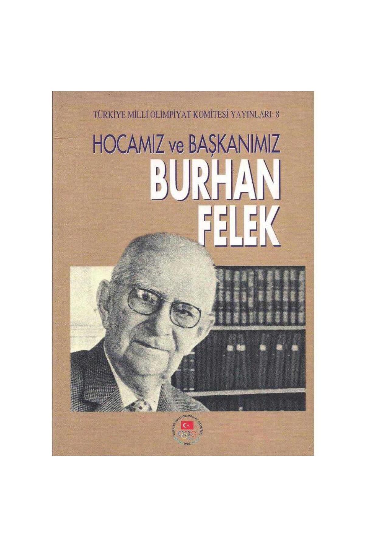 Kişisel Yayınlar Hocamız ve Başkanımız Burhan Felek