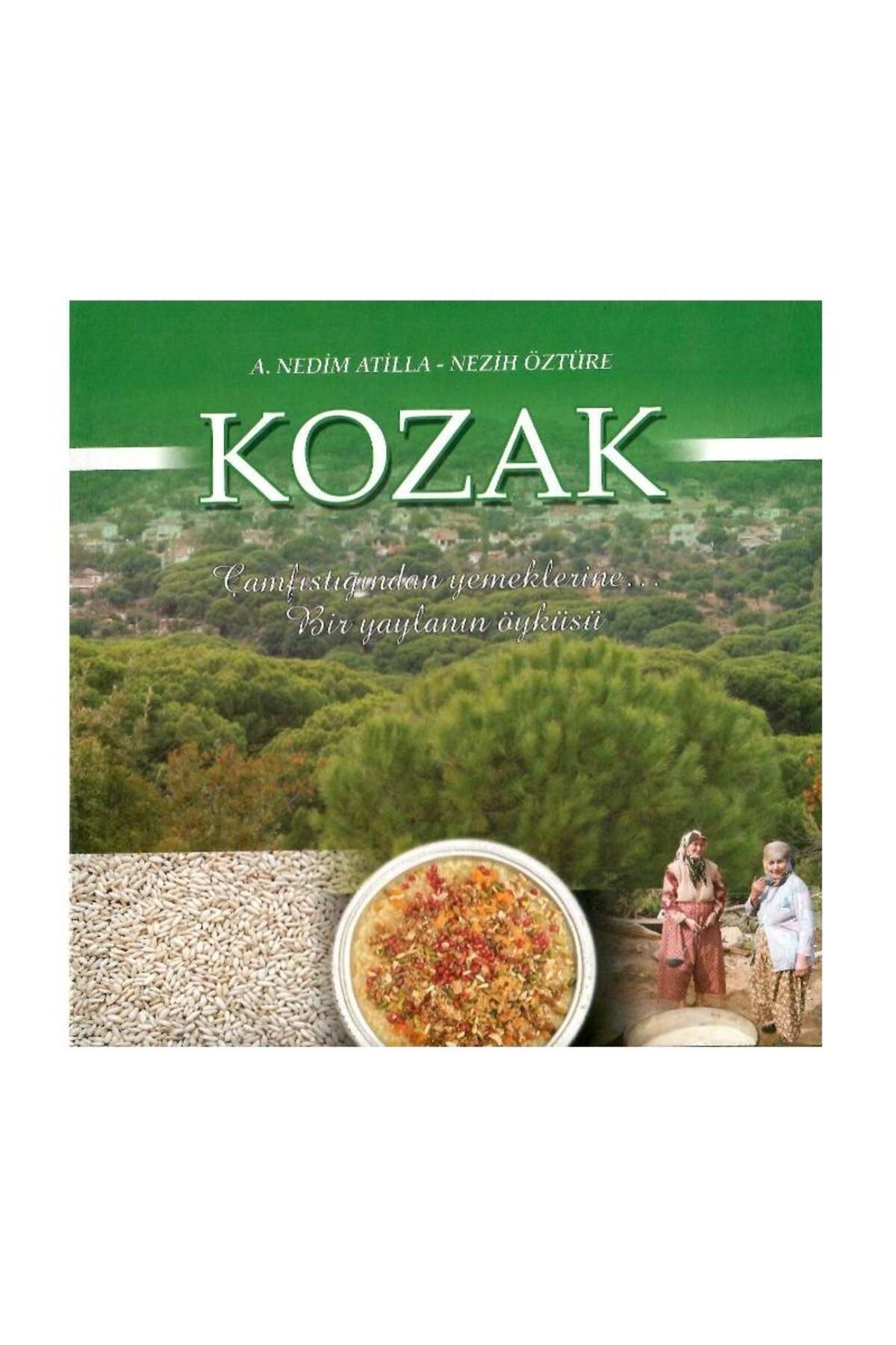Kişisel Yayınlar Kozak - Çamfıstığından Yemeklerine Bir Yaylanın Öyküsü (1.Baskı)