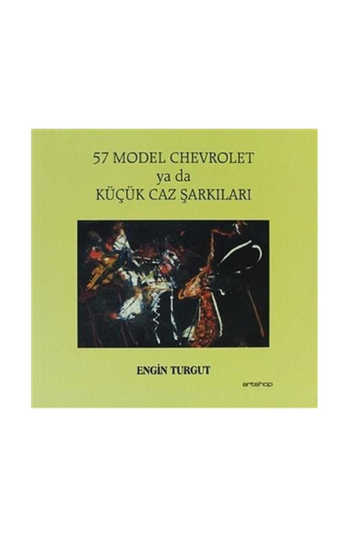 Kişisel Yayınlar 57 Model Cehvrolet ya da Küçük Caz Şarkıları - Engin Turgut (1.Baskı)