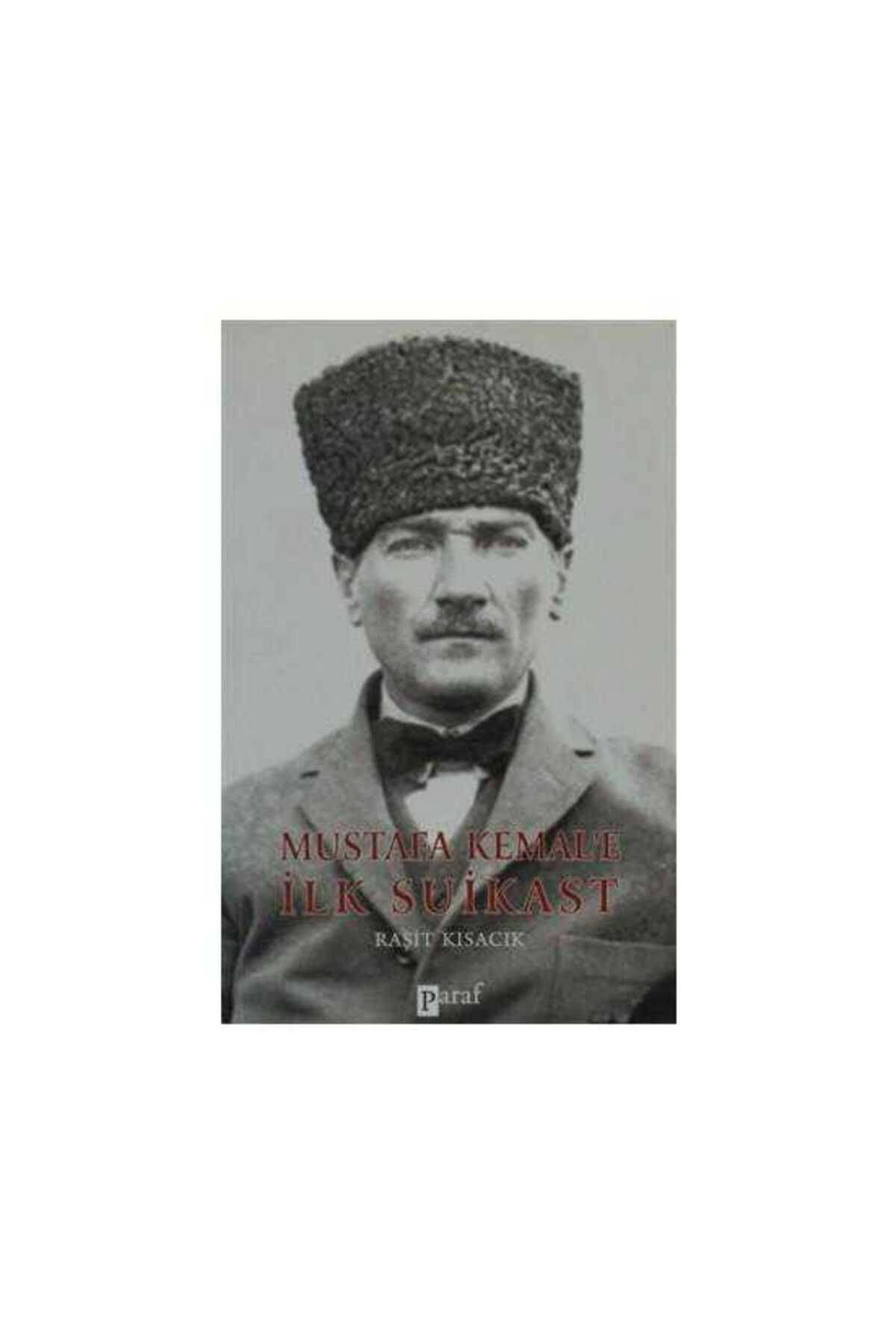 Kişisel Yayınlar Mustafa Kemale İlk Suikast
