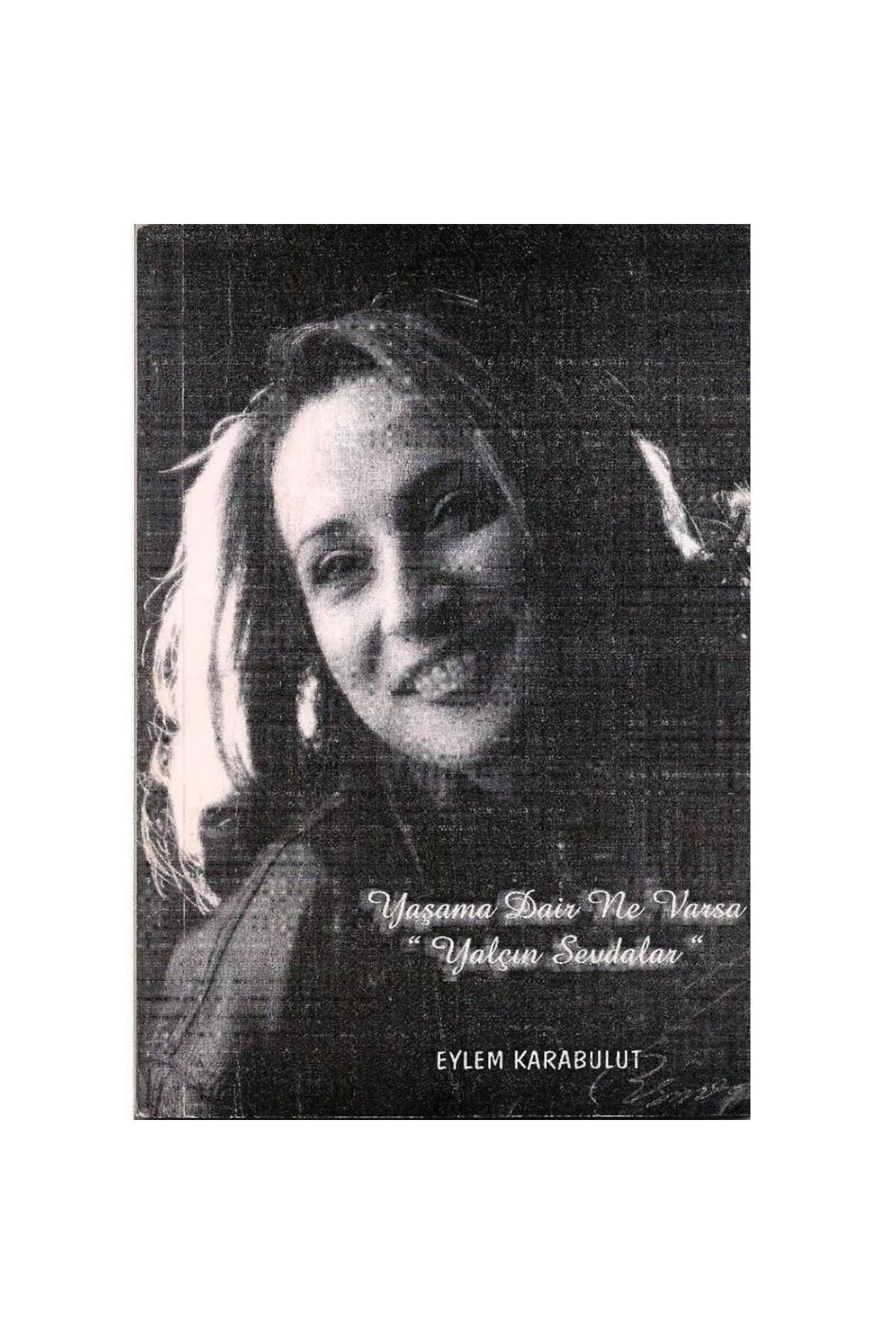 Kişisel Yayınlar Yaşama Dair Ne Varsa 'Yalçın Sevdalar' - Eylem Karabulut
