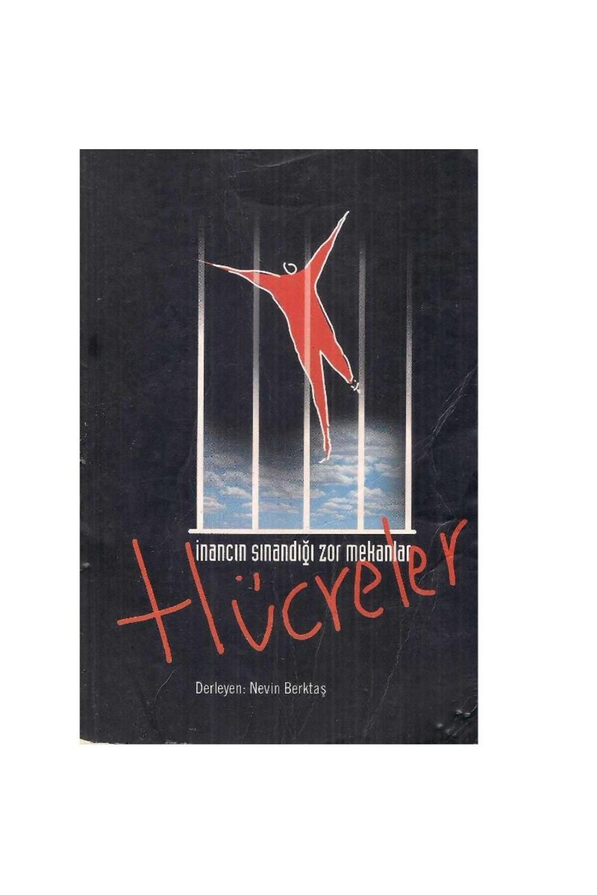 Kişisel Yayınlar İnancın Sınandığı Zor Mekanlar Hücreler - Nevin Berktaş (2.El)