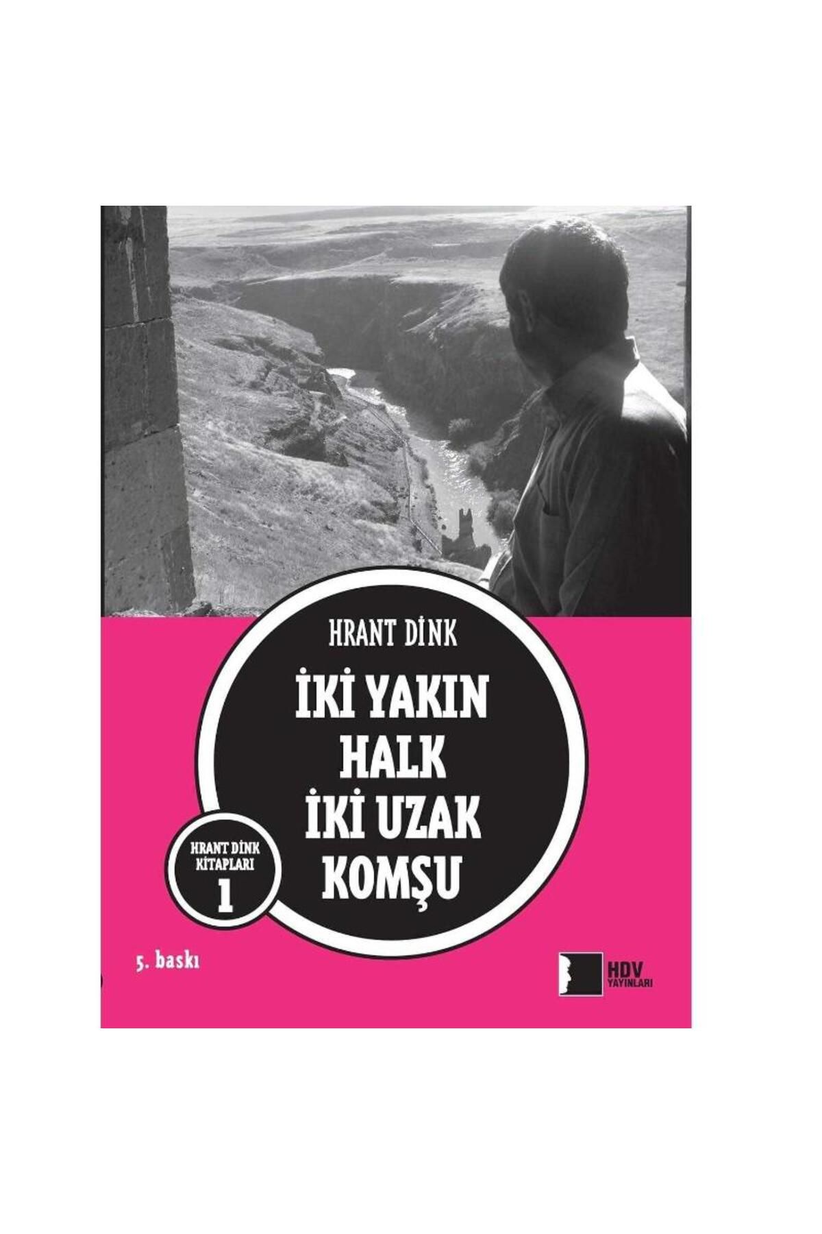 Kişisel Yayınlar İki Yakın Halk İki Uzak Komşu - Hrant Dink
