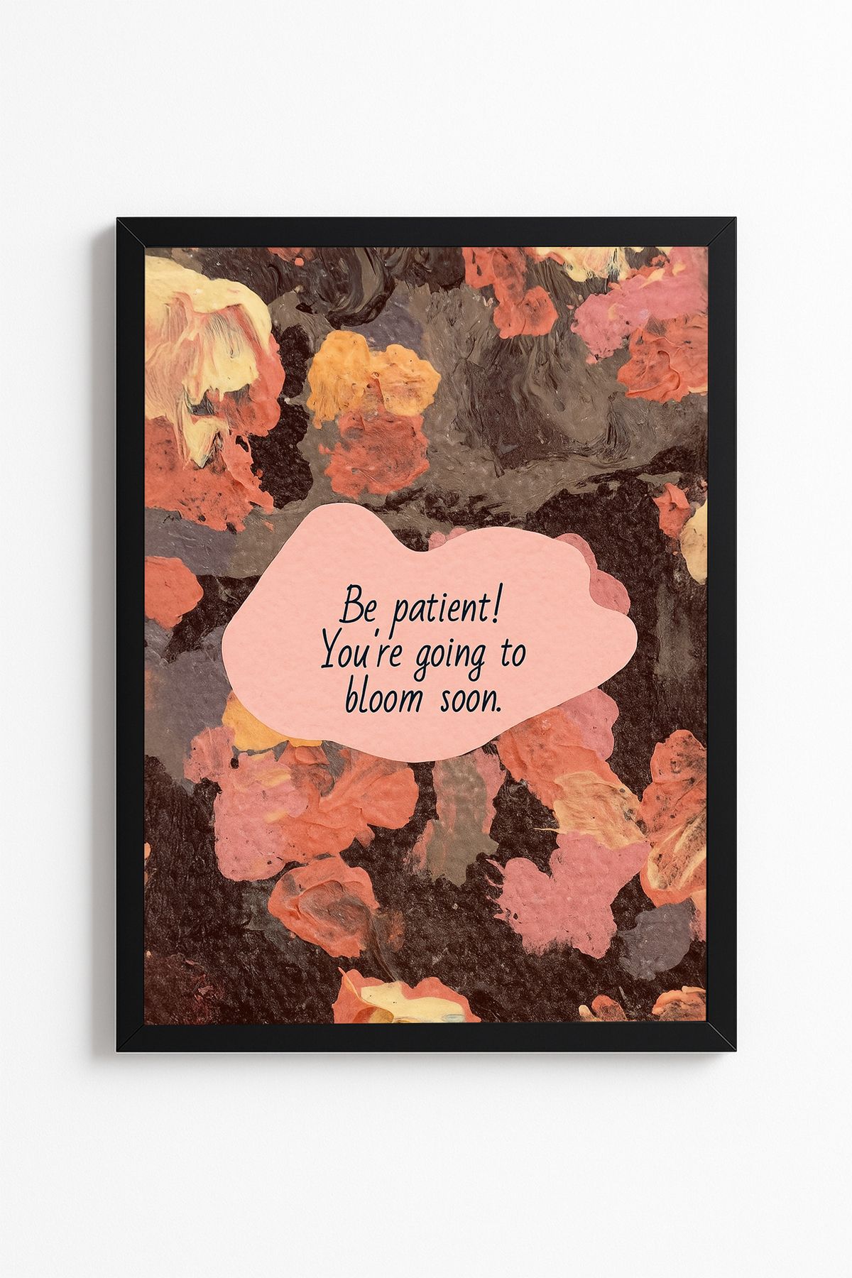 Patte You're Going To Bloom Soon - Botanik Temalı Posteri - Çerçevesiz Poster Yüksek Kaliteli Tablo