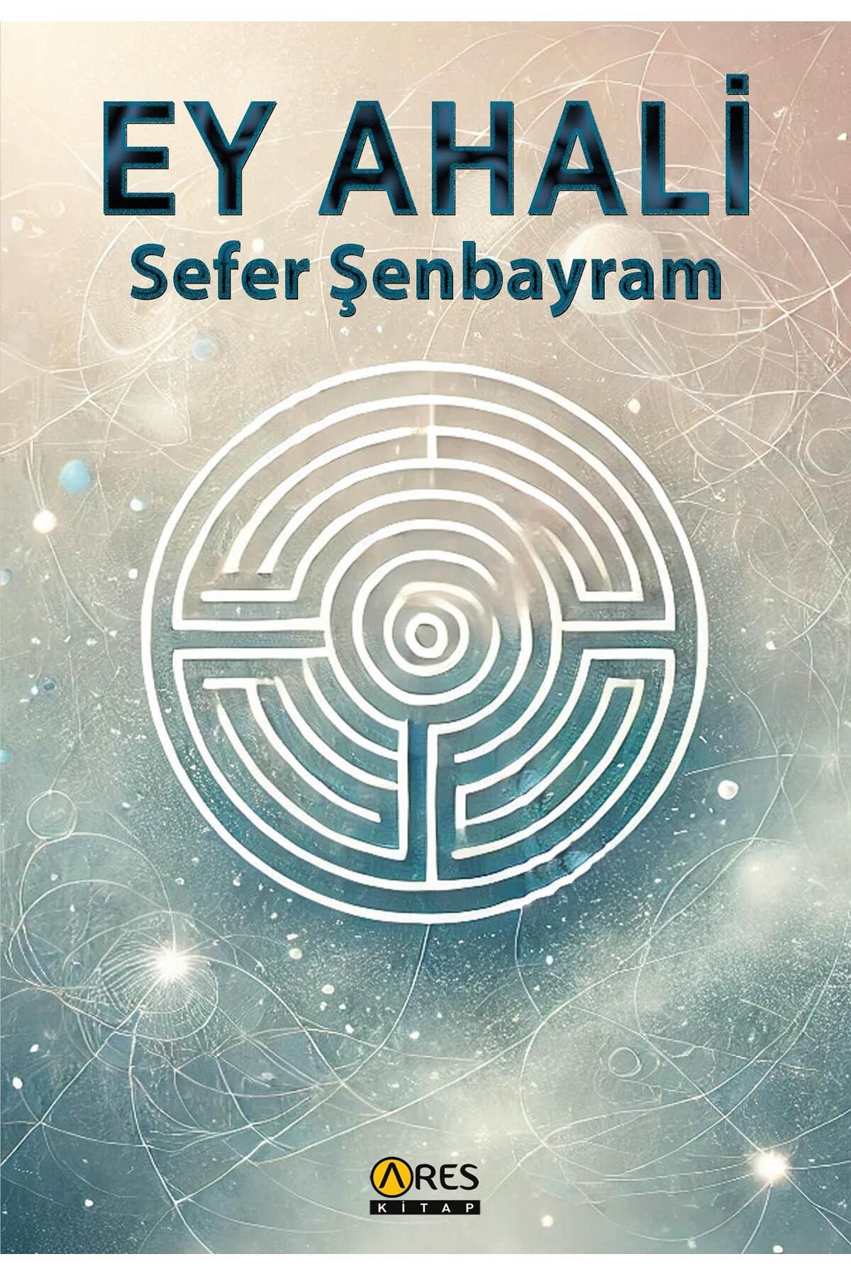 Ares Yayınları Ey Ahali - Sefer Şenbayram