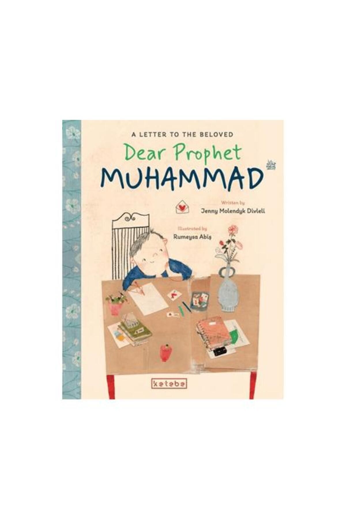 KETEBE ÇOCUK Dear Prophet Muhammad – A Letter To The Beloved