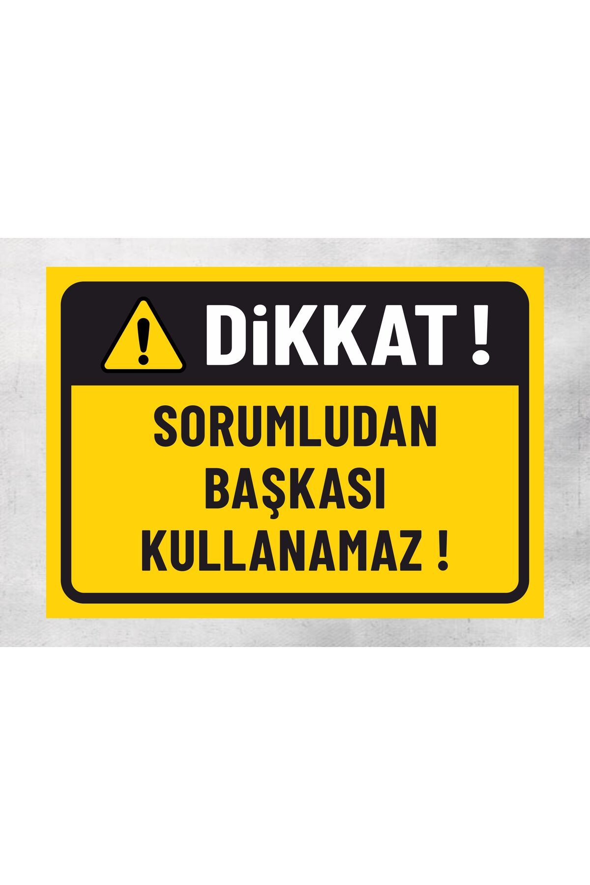zafrakreklam Sorumludan Başkası Kullanamaz - Uyarı Levhası 24x34 Cm Polikarbon