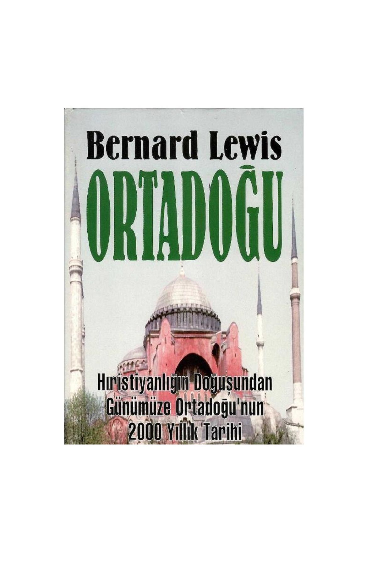 Kişisel Yayınlar Ortadoğu - Hıristiyanlığın Doğuşundan Günümüze Ortadoğu'nun 2000 Yıllık Tarihi - Bernard Lewis