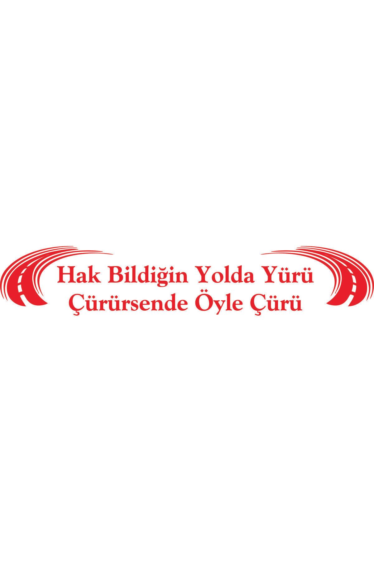 Birim Matbaa Hak Bildiğin Yolda Yürü Çürürsende Öyle Çürü OTO STİCKER(68X15 CM)
