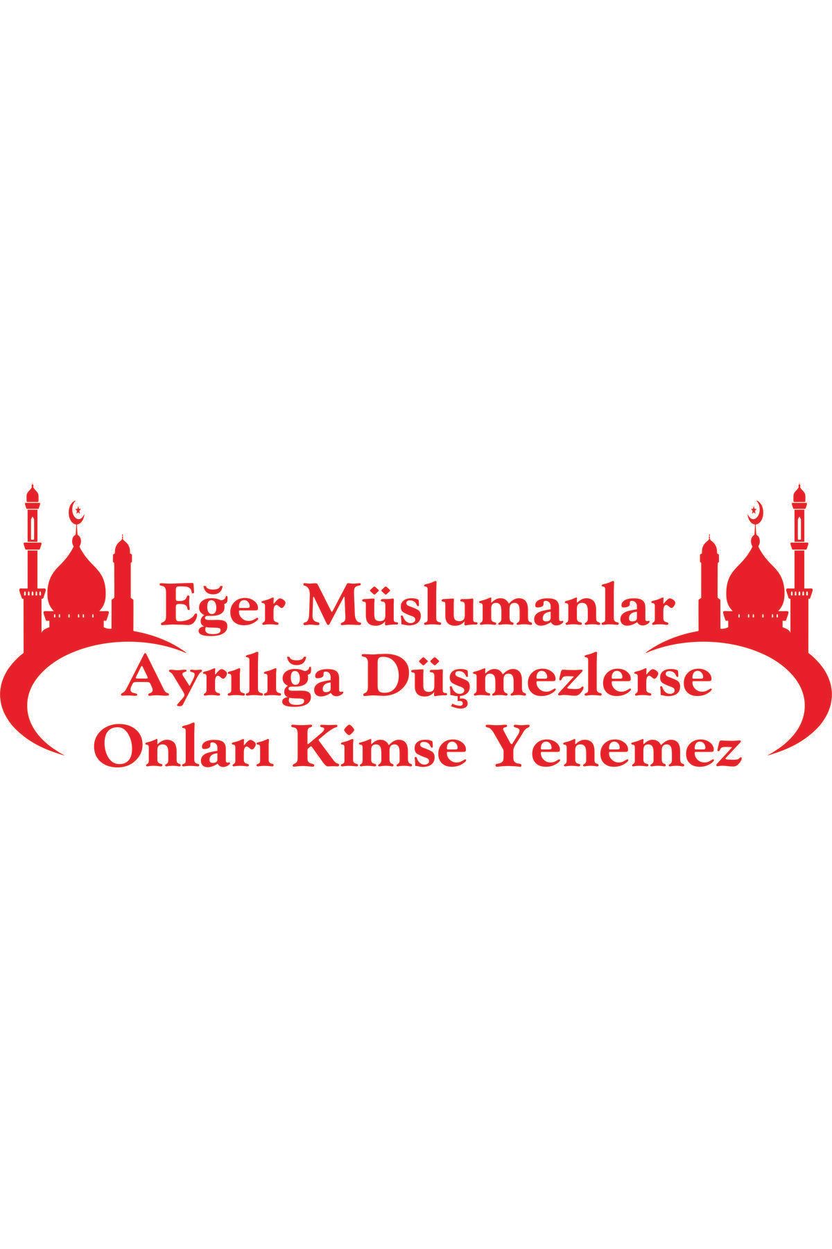 Birim Matbaa Eğer Müslumanlar Ayrılığa Düşmezlerse Onları Kimse Yenemez OTO STİCKER(70X24 CM)