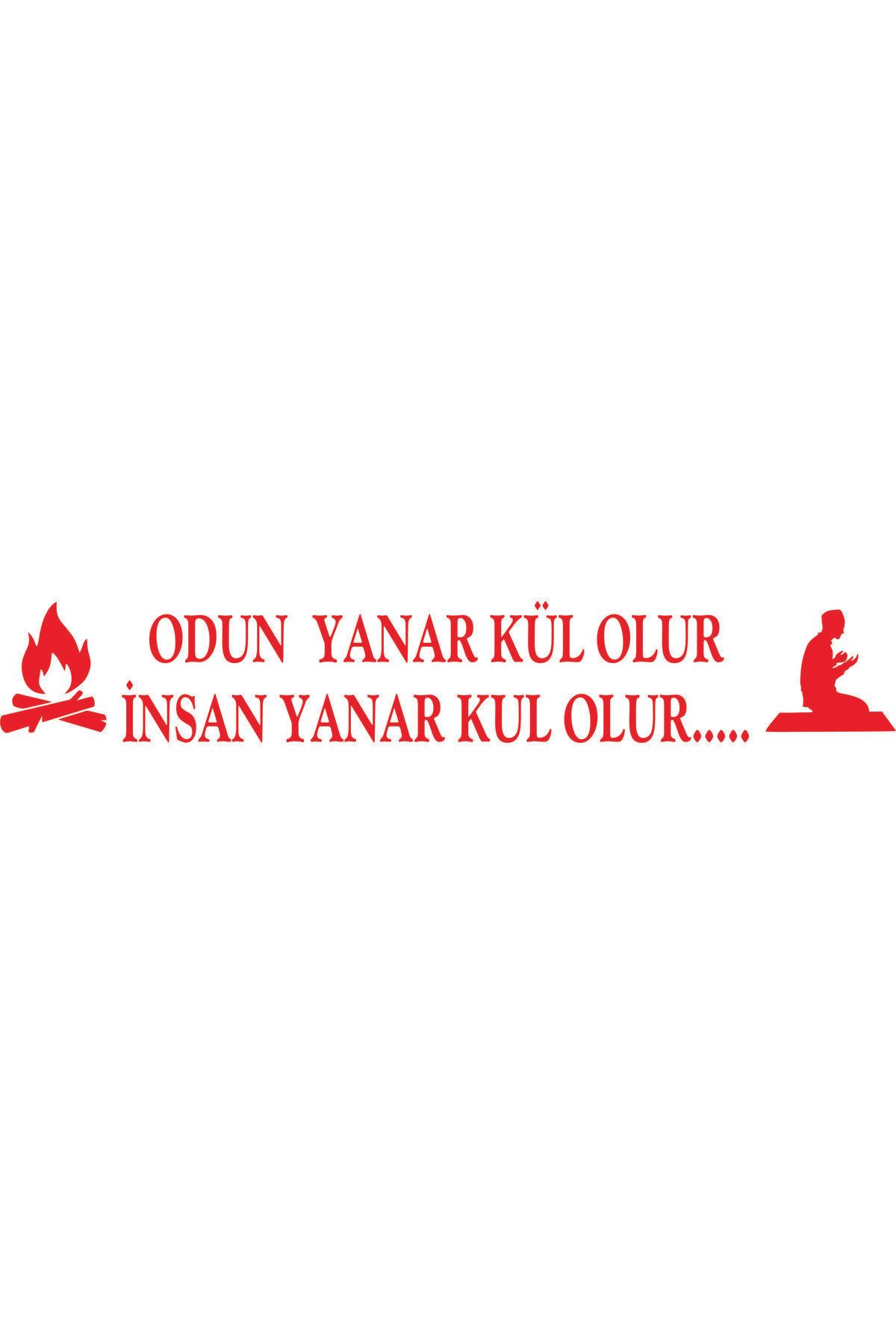 Birim Matbaa ODUN YANAR KÜL OLUR İNSAN YANAR KUL OLUR..... OTO STİCKER(66X12CM)