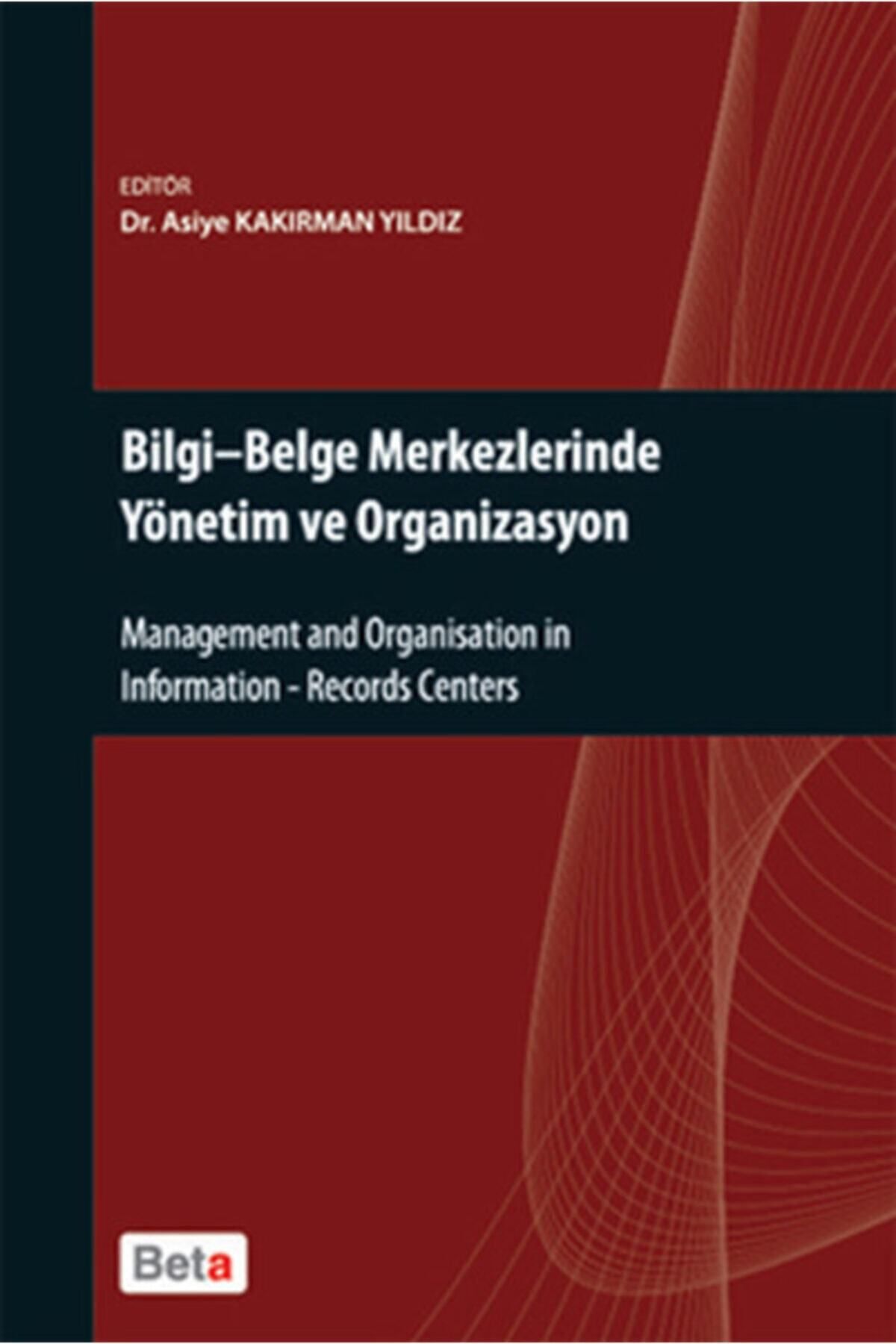 Literatürk Academia Bilgi-Belge Merkezlerinde Yönetim ve Organizasyon - Dr. Asiye Kakırman Yıldız (2012 Basım)