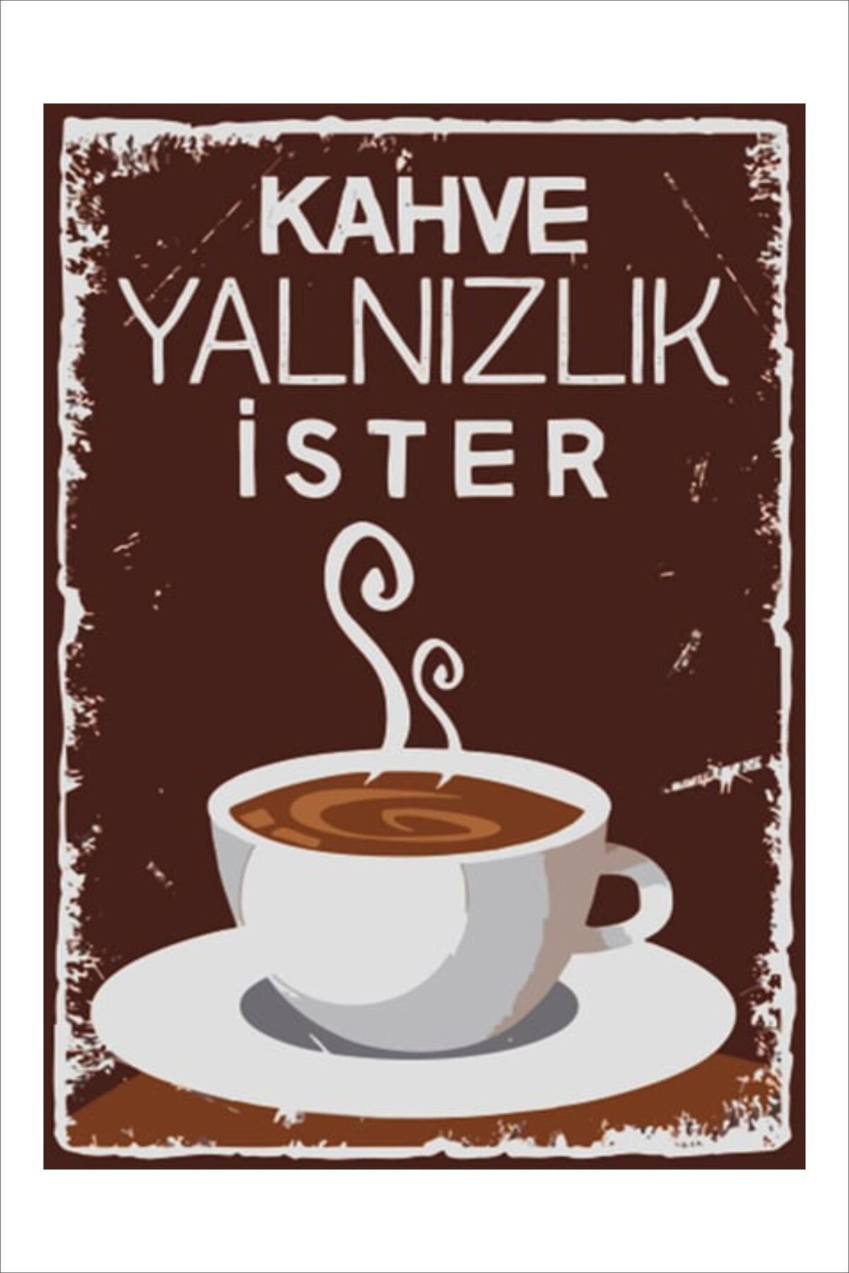 Yeni Yıldız Reklam RETRO KAHVE YANLIZLIK İSTER ANLAMLI SÖZLER DUVAR YAZILARI TABLO