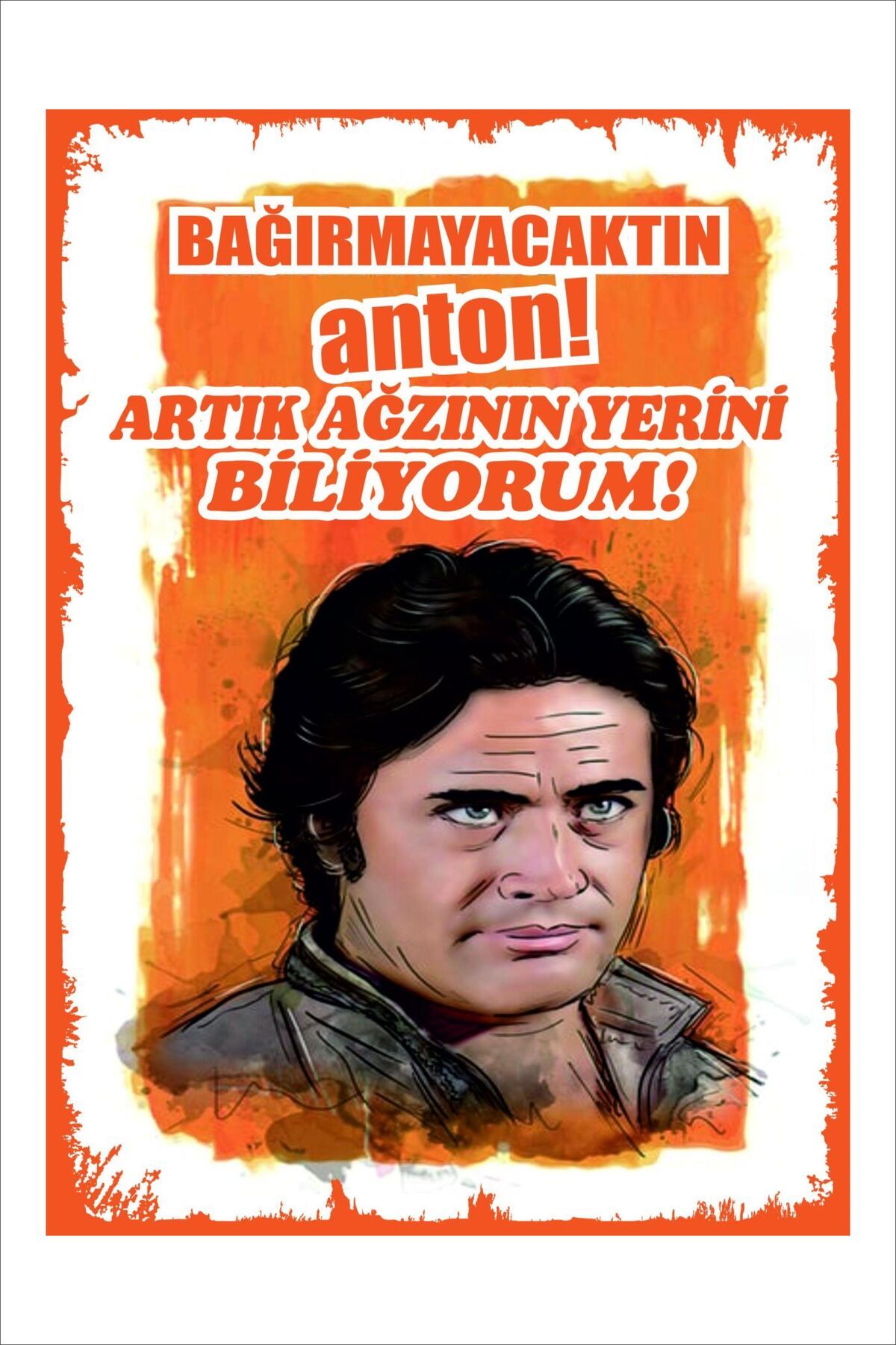 Yeni Yıldız Reklam RETRO YEŞİLÇAM CÜNEYT ARKIN BAĞIRMAYACAKTIN ANTON KOMİK DUVAR YAZILARI SÖZLERİ TABLO