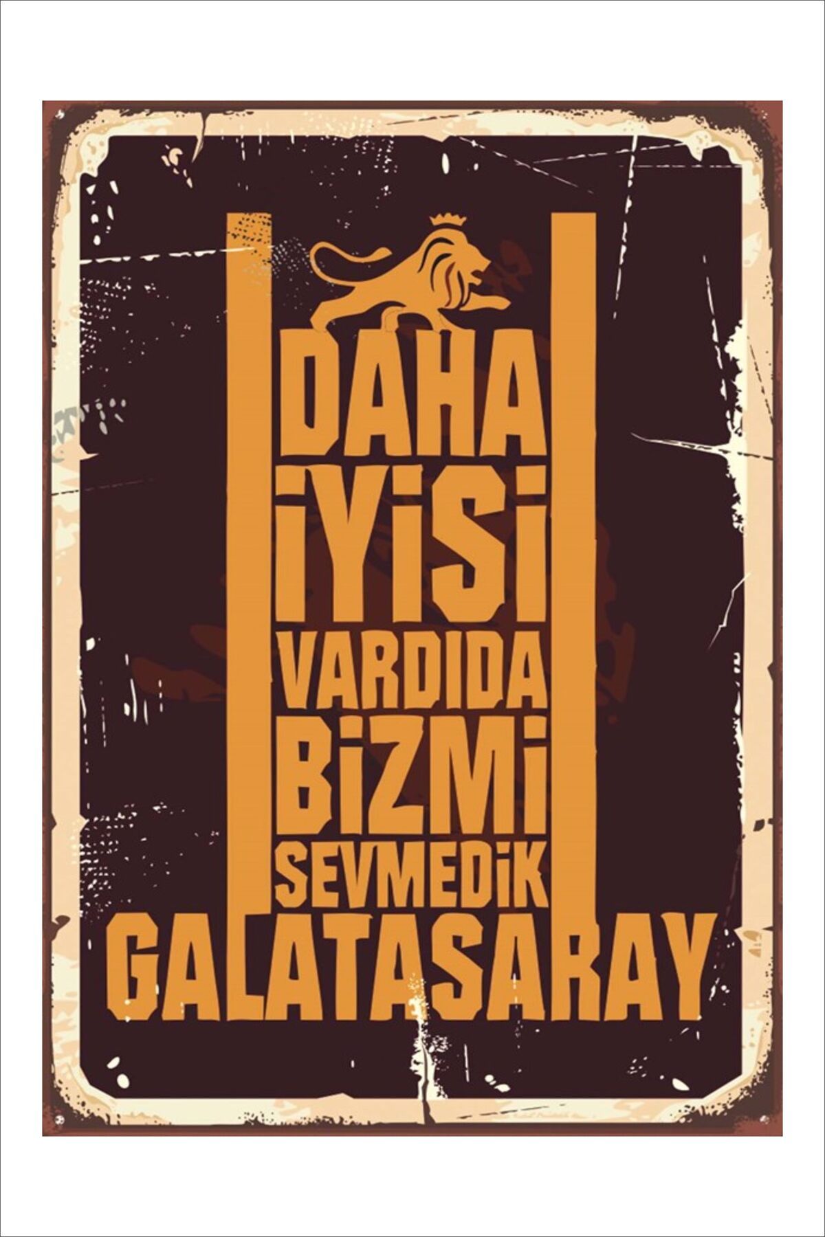 Yeni Yıldız Reklam RETRO GALATASARAY DAHA İYİSİ VARDIDA BİZMİ SEVMEDİK ANLAMLI DUVAR YAZILARI SÖZLERİ TABLO