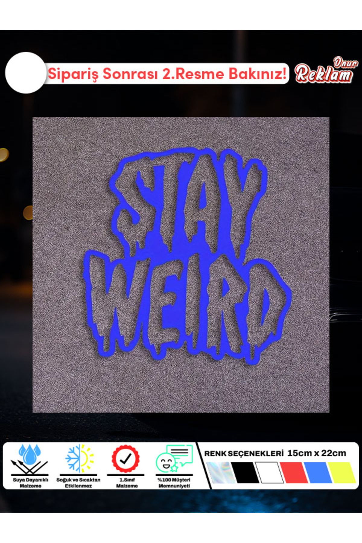 Onur Reklam Stay Weird Tasarımlı Suya Dayanıklı Sticker – 15x22 cm