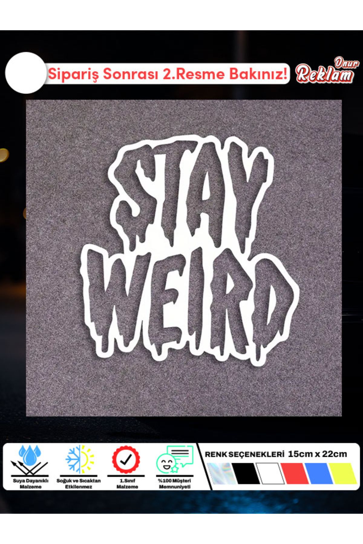 Onur Reklam Stay Weird Tasarımlı Suya Dayanıklı Sticker – 15x22 cm