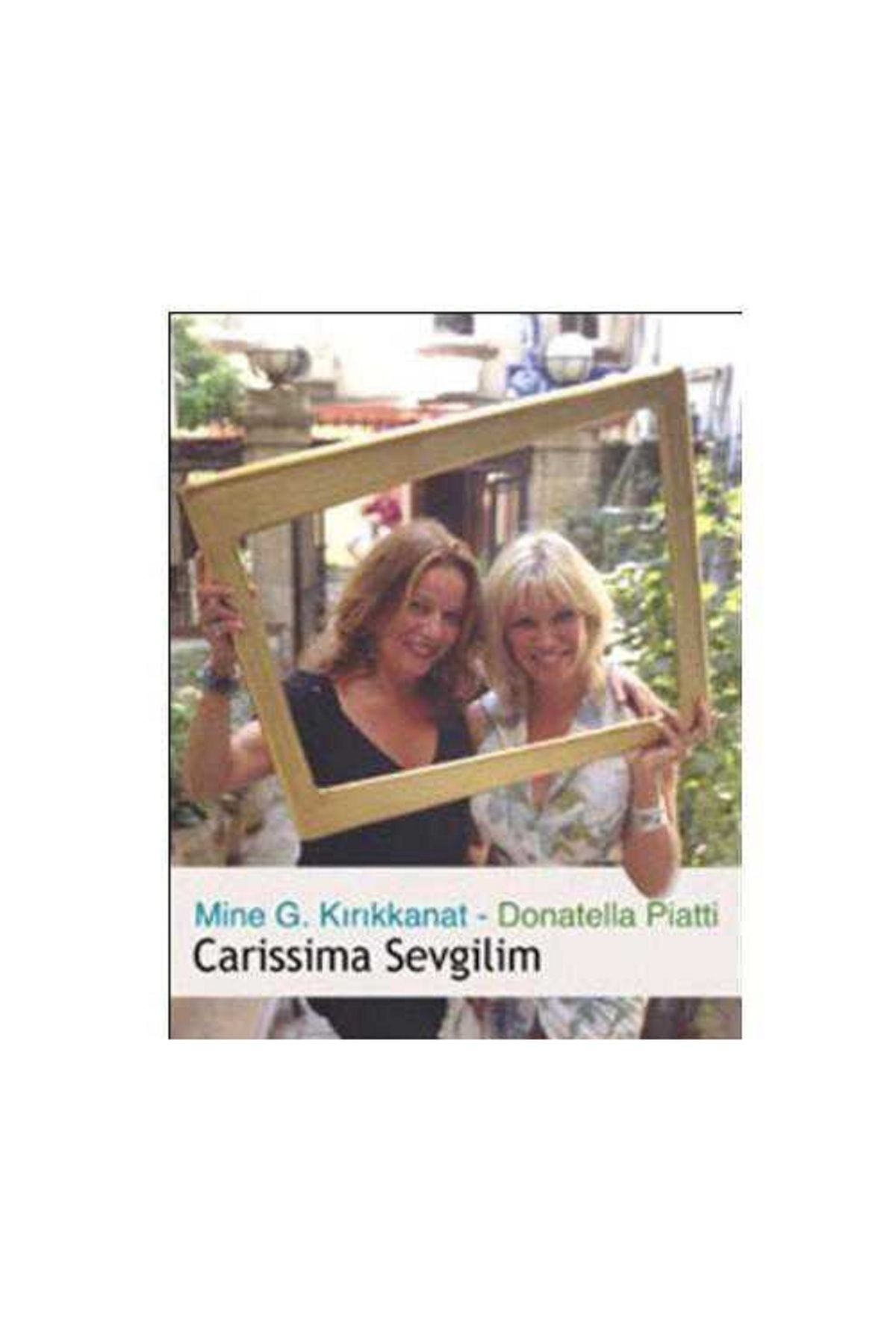 Türk Dil Kurumu Yayınları Carissima Sevgilim - Mine G.Kırıkkanat - Donatella Piatti (1.Baskı)