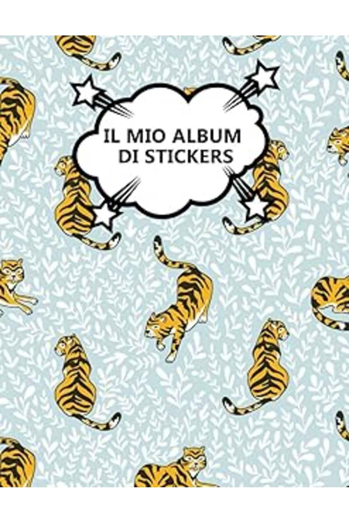 NETWORK ART Independently Published Il Mio Album Di Stickers: Tigri | 100 Pagine | A4 | Vuoto | Idea Regalo | N
