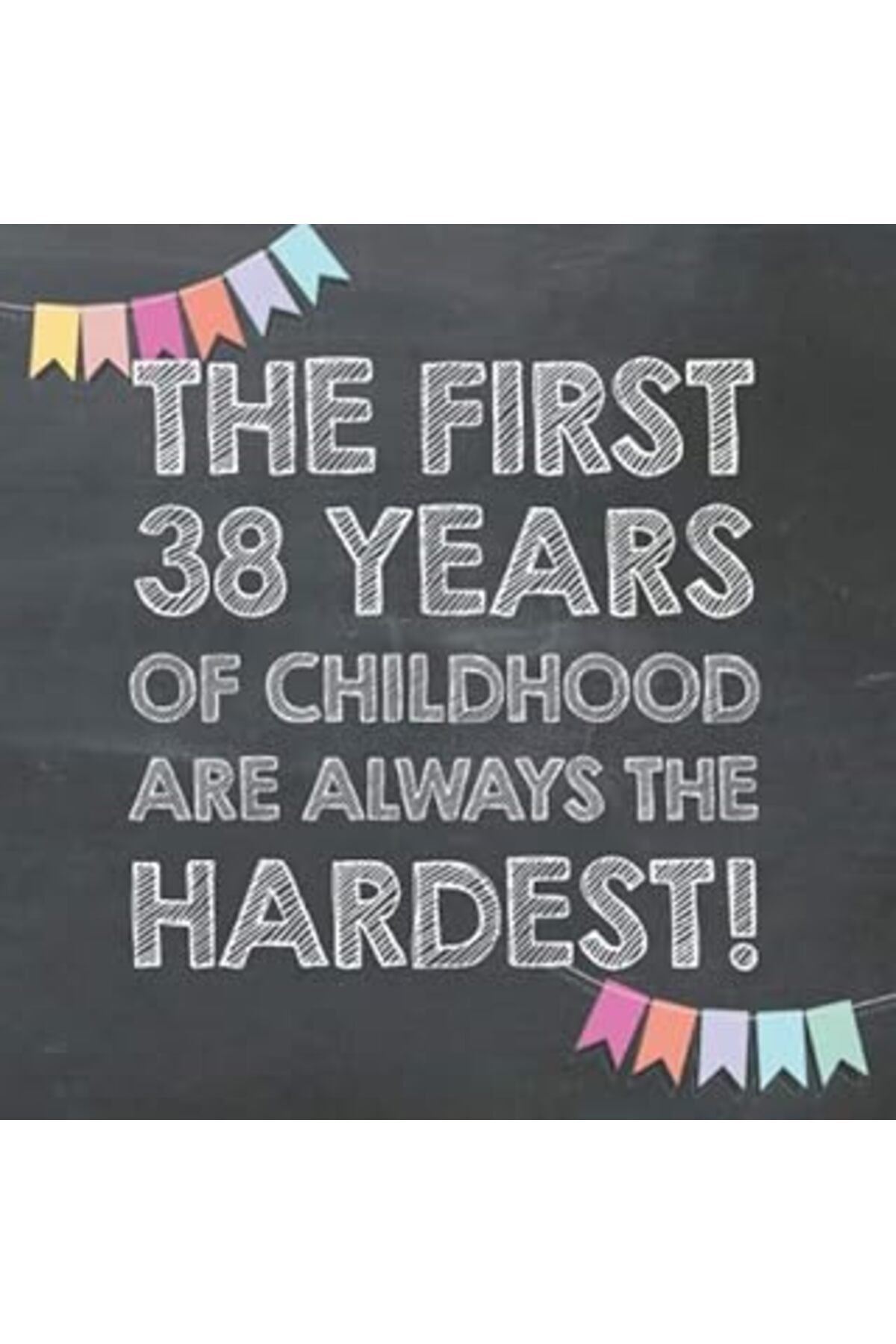 NETWORK ART The First 38 Years Of Childhood Are Always The Hardest: 38Th Birthday Guest Book – Funny Gift For M