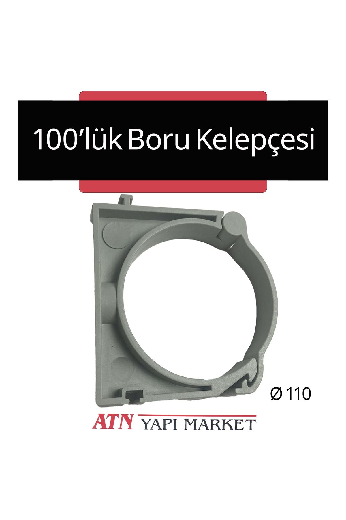 LÜXPAR 100’lük (Ø110 mm) Plastik Boru Kelepçesi – Duvara Monte Sabitleme Aparatı