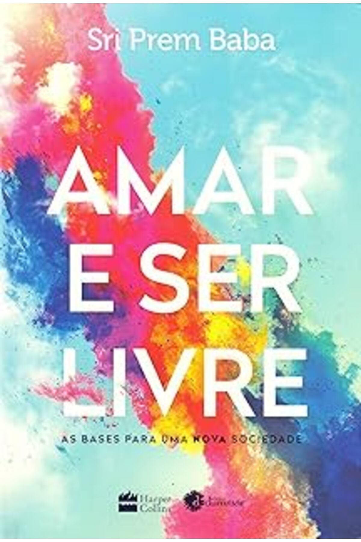 Qedii Amar E Ser Livre - As Bases Para Uma Nova Sociedade (EM PORTUGUES DO BRASİL) Sri Prem Baba