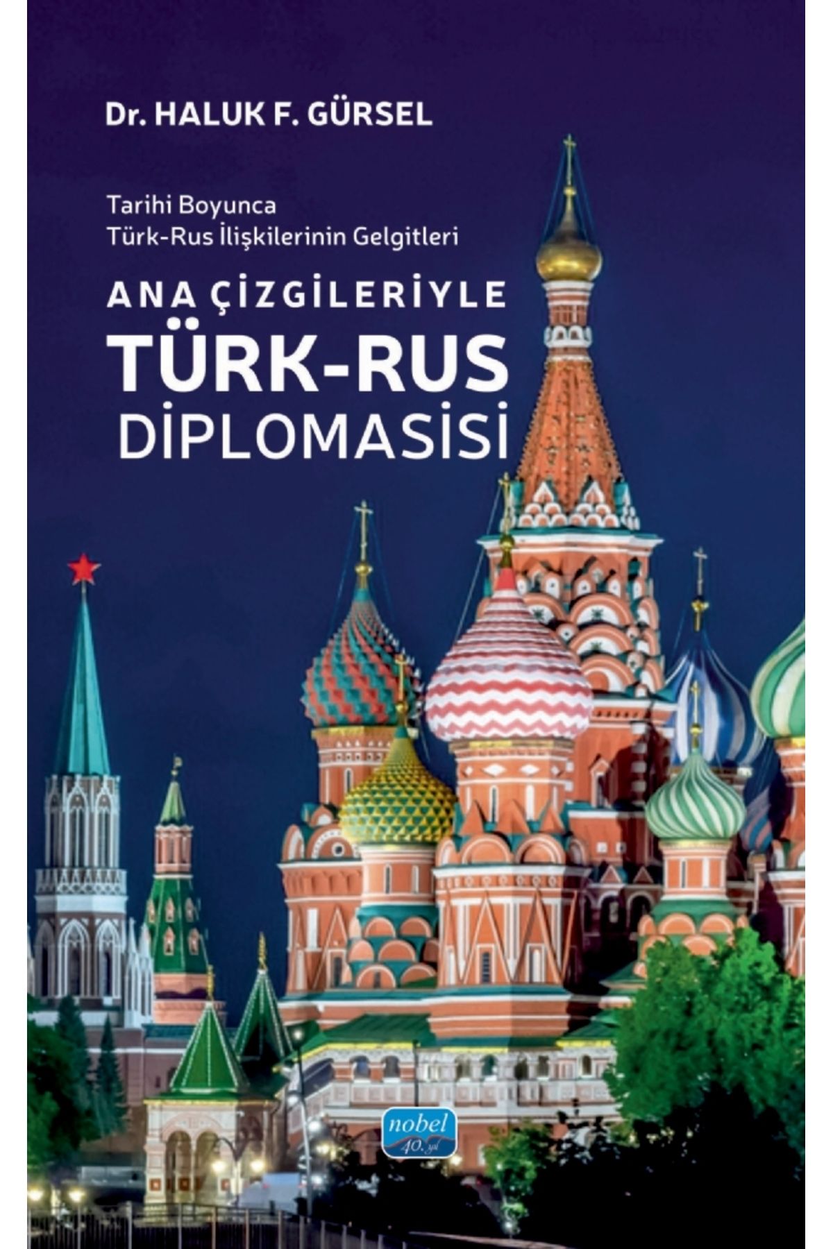 Nobel Akademik Yayıncılık Tarihi Boyunca Türk-Rus İlişkilerinin Gelgitleri - Ana Çizgileriyle TÜRK-RUS DİPLOMASİSİ