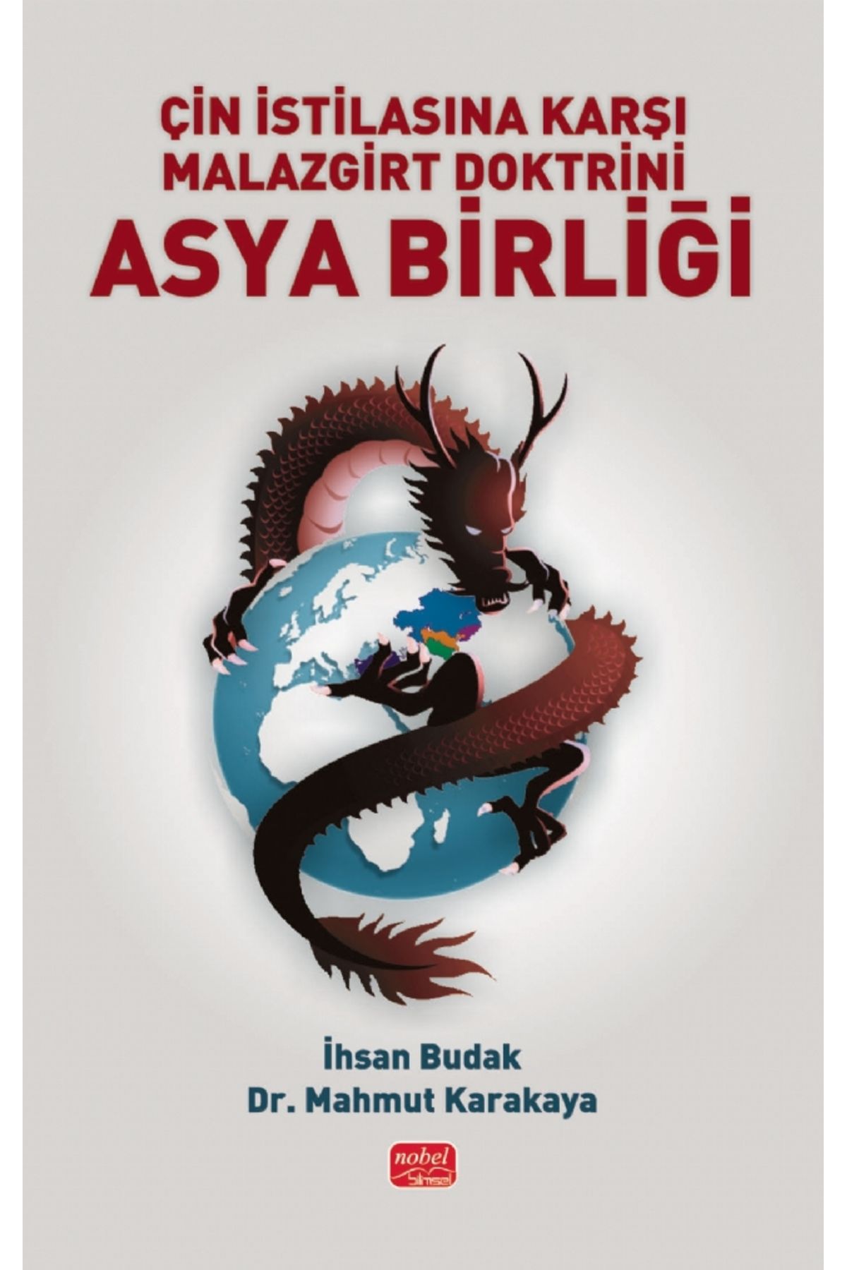 Nobel Akademik Yayıncılık Çin İstilasına Karşı Malazgirt Doktrini Asya Birliği