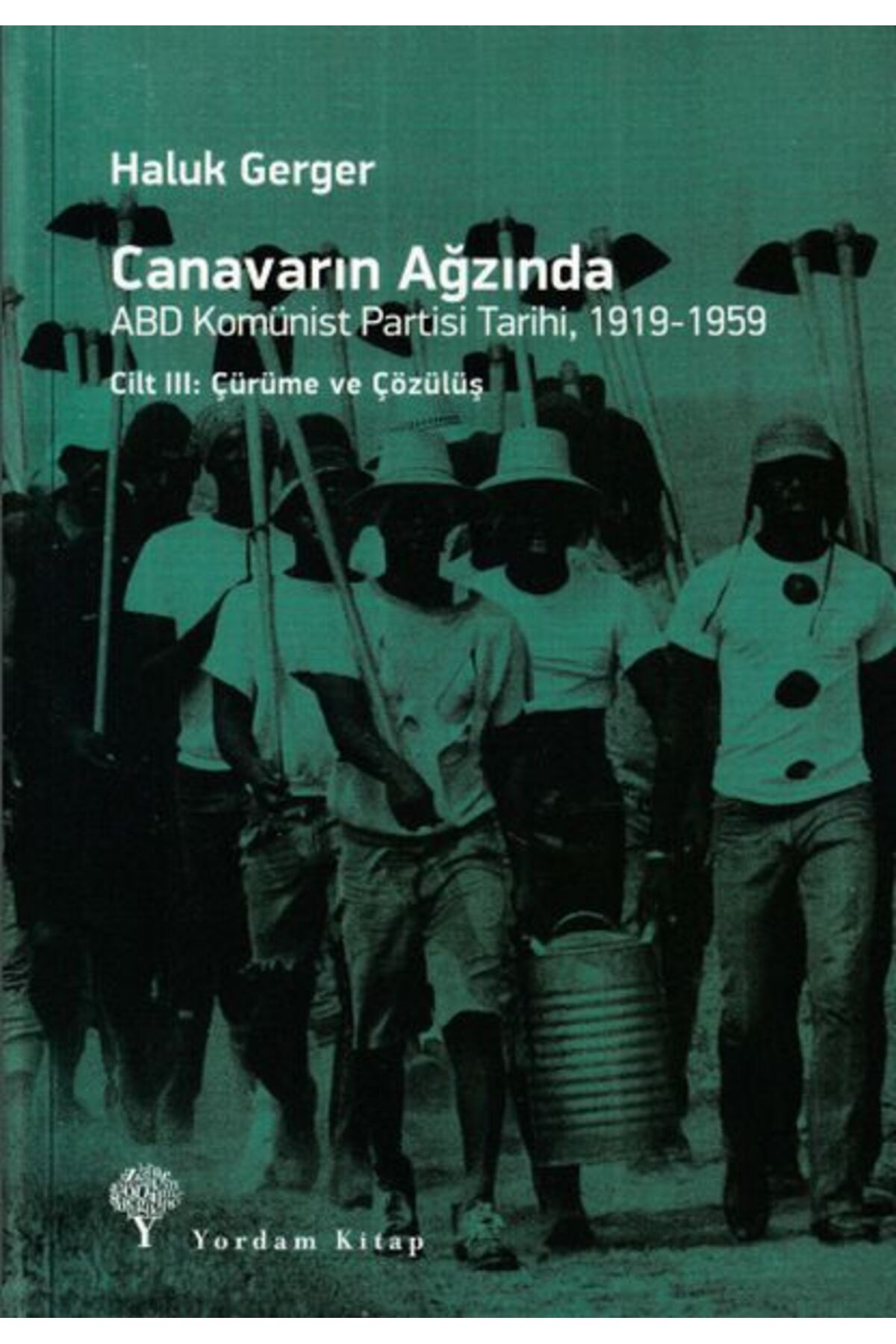Yordam Kitap Canavarın Ağzında Cilt 3 -ABD Komünist Partisi Tarihi 1919-1959