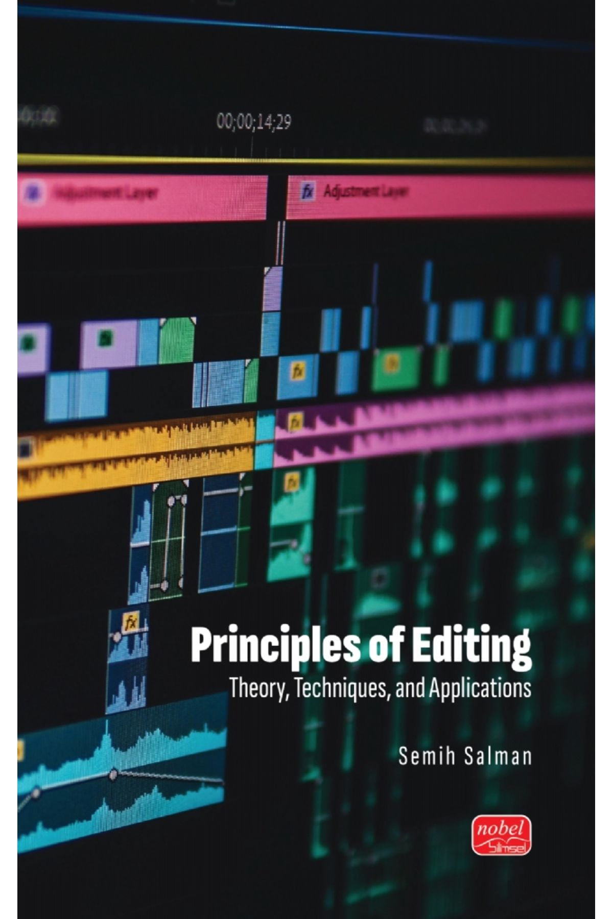 Nobel Akademik Yayıncılık PRINCIPLES OF EDITING - Theory, Techniques, and Applications