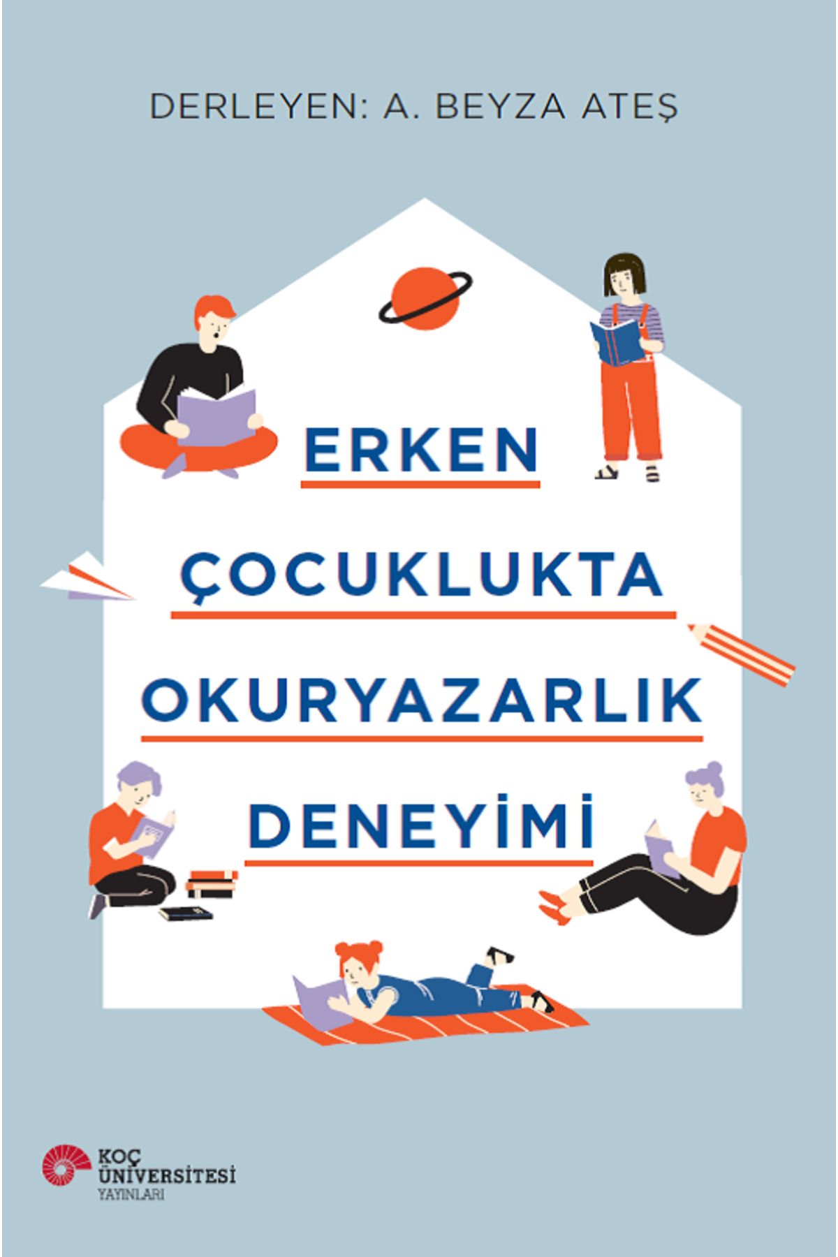 Koç Üniversitesi Yayınları Erken Çocuklukta Okuryazarlık Deneyimi