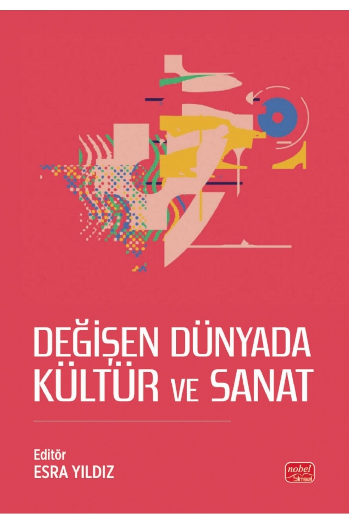 Nobel Akademik Yayıncılık Değişen Dünyada Kültür ve Sanat