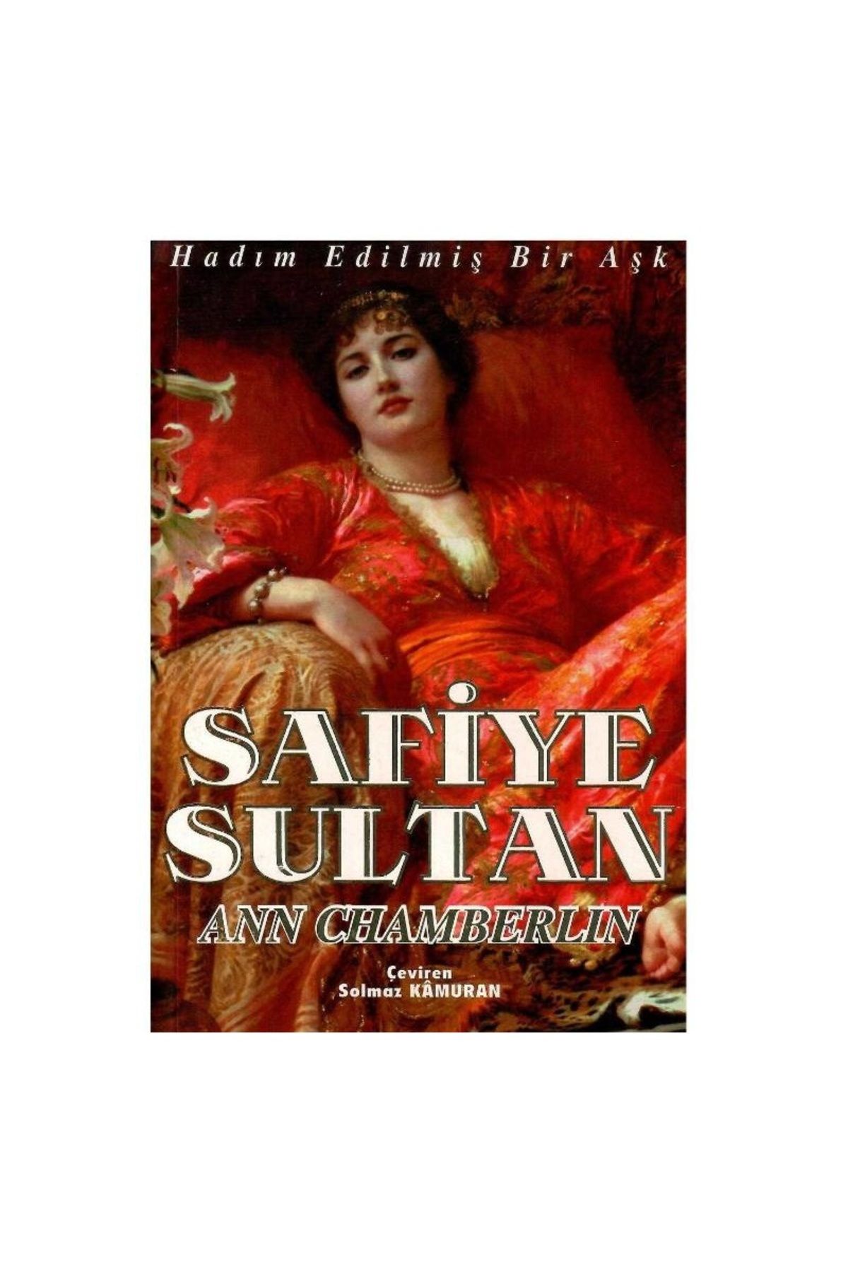 Türk Dil Kurumu Yayınları Safiye Sultan 1 Hadım Edilmiş Bir Aşk - Ann Chamberlin